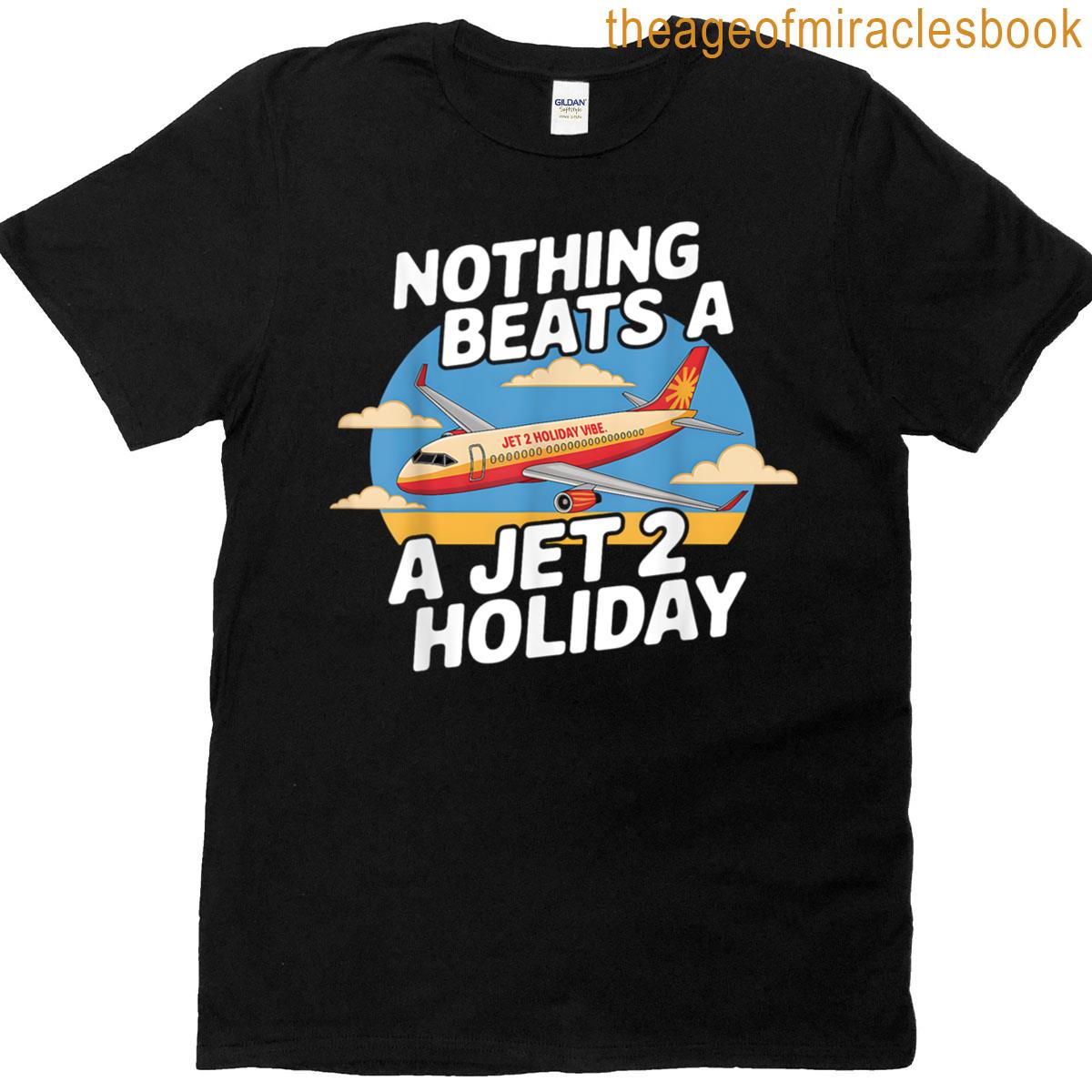 Nothing Beats A Jet 2 Holiday Fun T-shirt