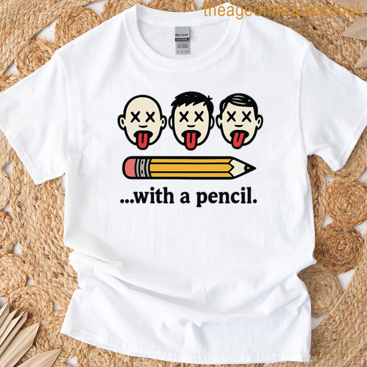 With A Pencil T-shirt
