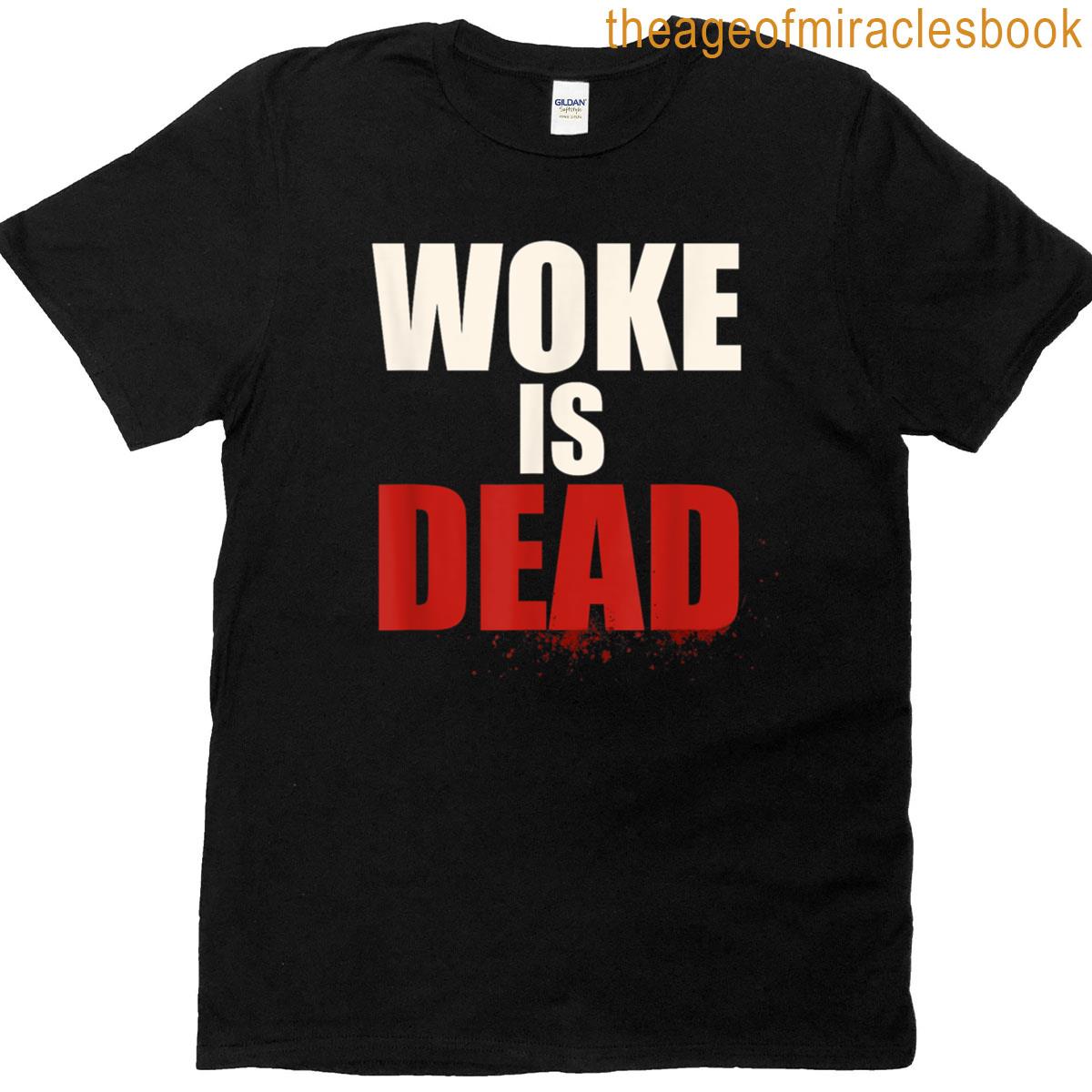 Woke Is Dead Sarcastic T-shirt
