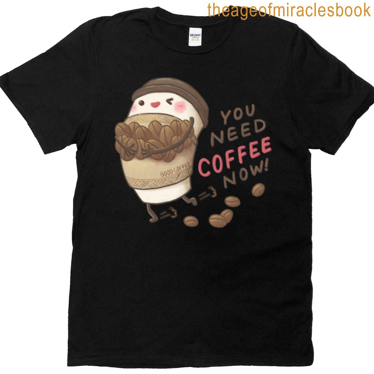 You Need Coffee Now Illustration T-shirt