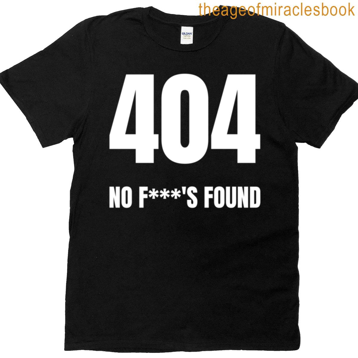 404 No Fs Found T-shirt