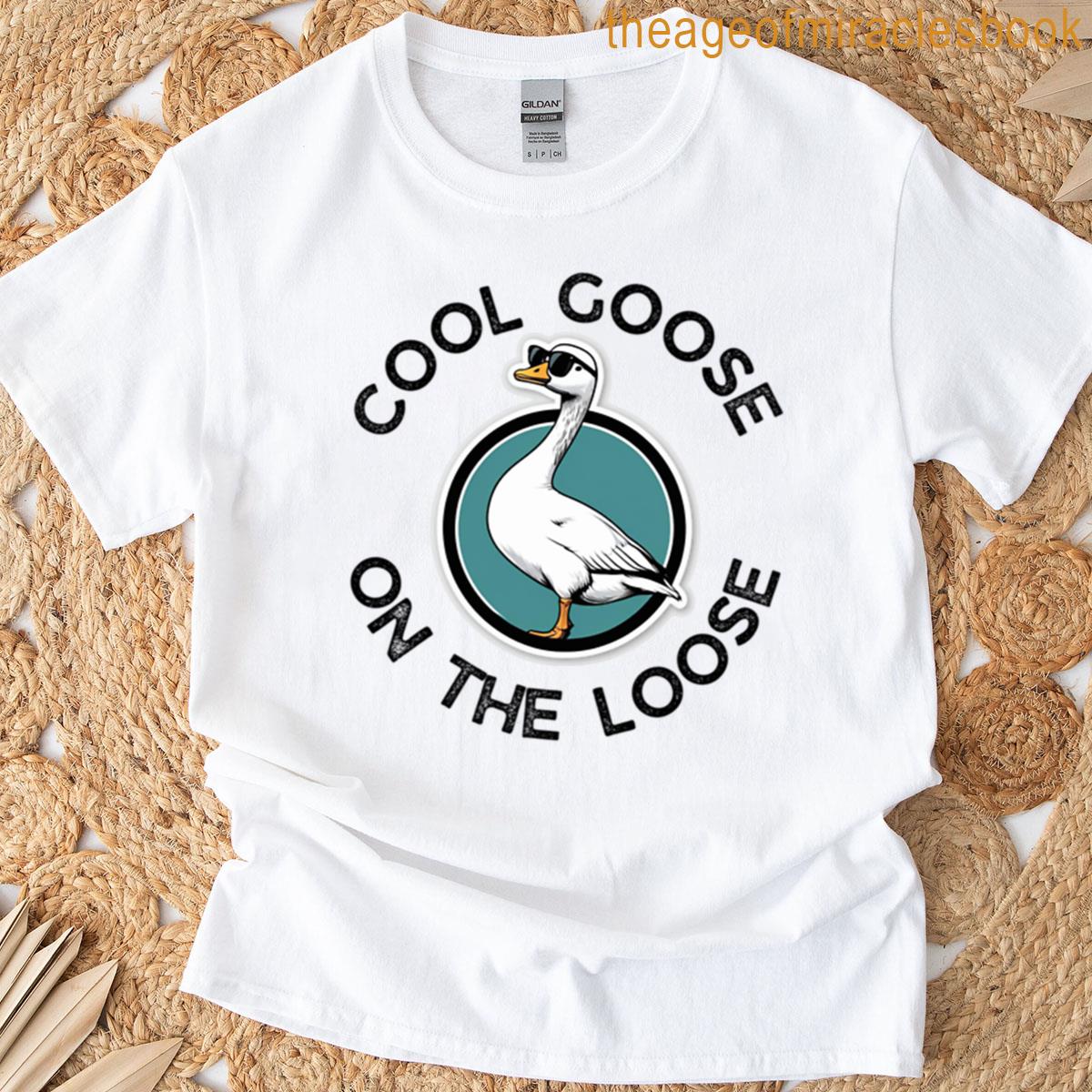 Cool Goose On The Loose T-shirt