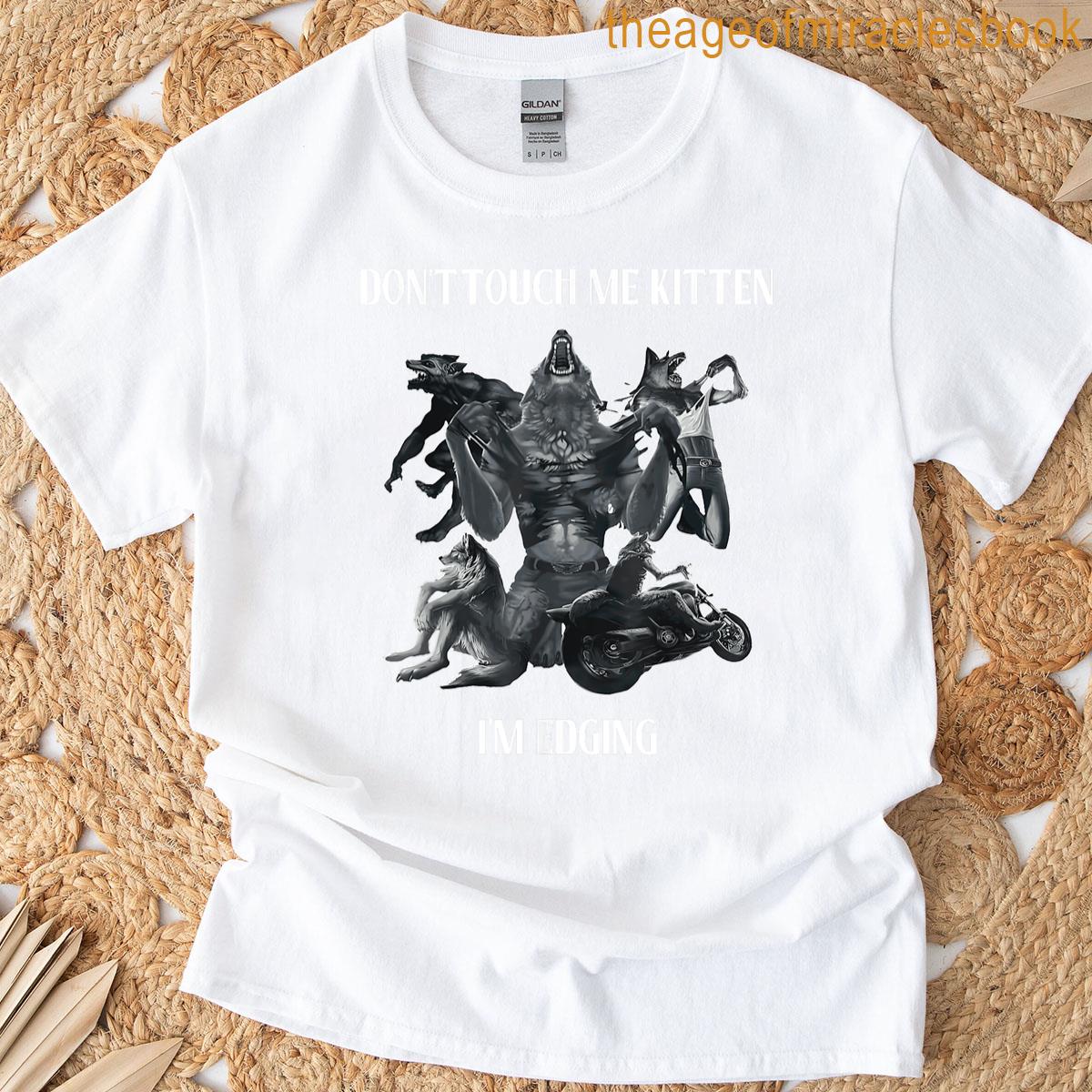 Dont Touch Me Kitten Im Edging Wolfs Design T-shirt