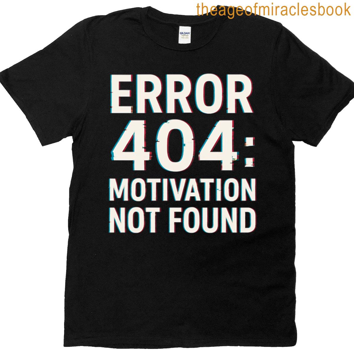 Error 404 Motivation Not Found Funny Quote Oversized T-shirt