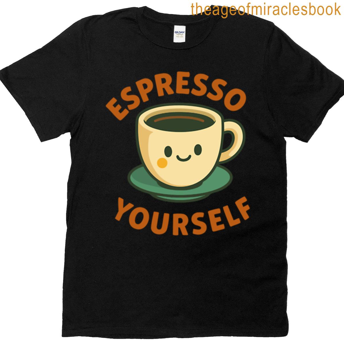 Espresso Yourself T-shirt
