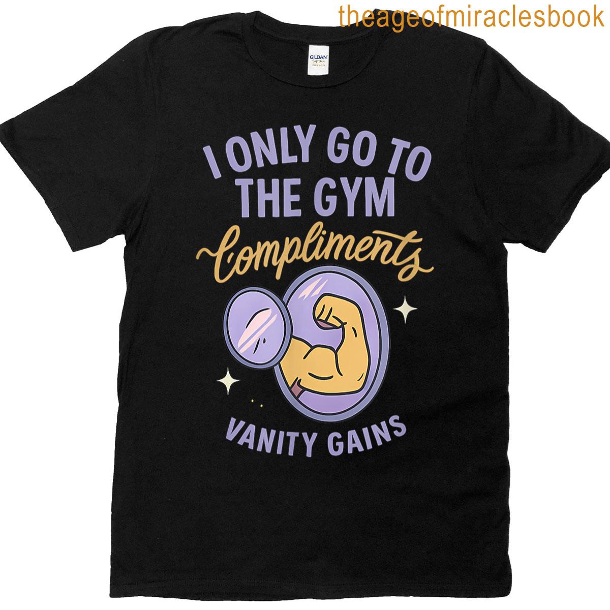 Funny Gym Compliments Vanity Gains Flex Design T-shirt