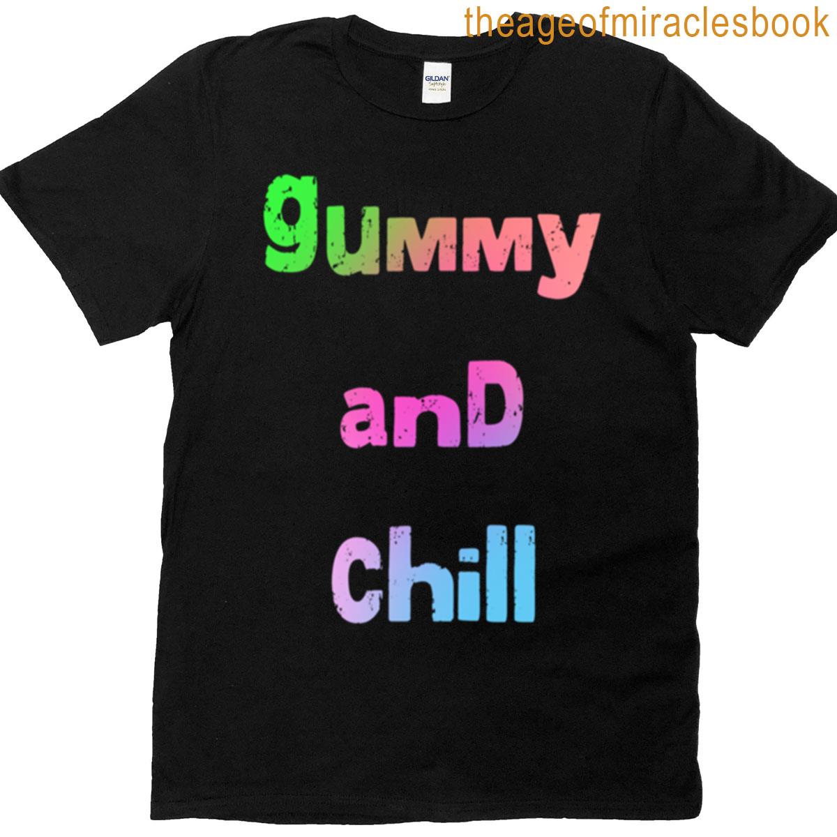 Gummy And Chill T-shirt
