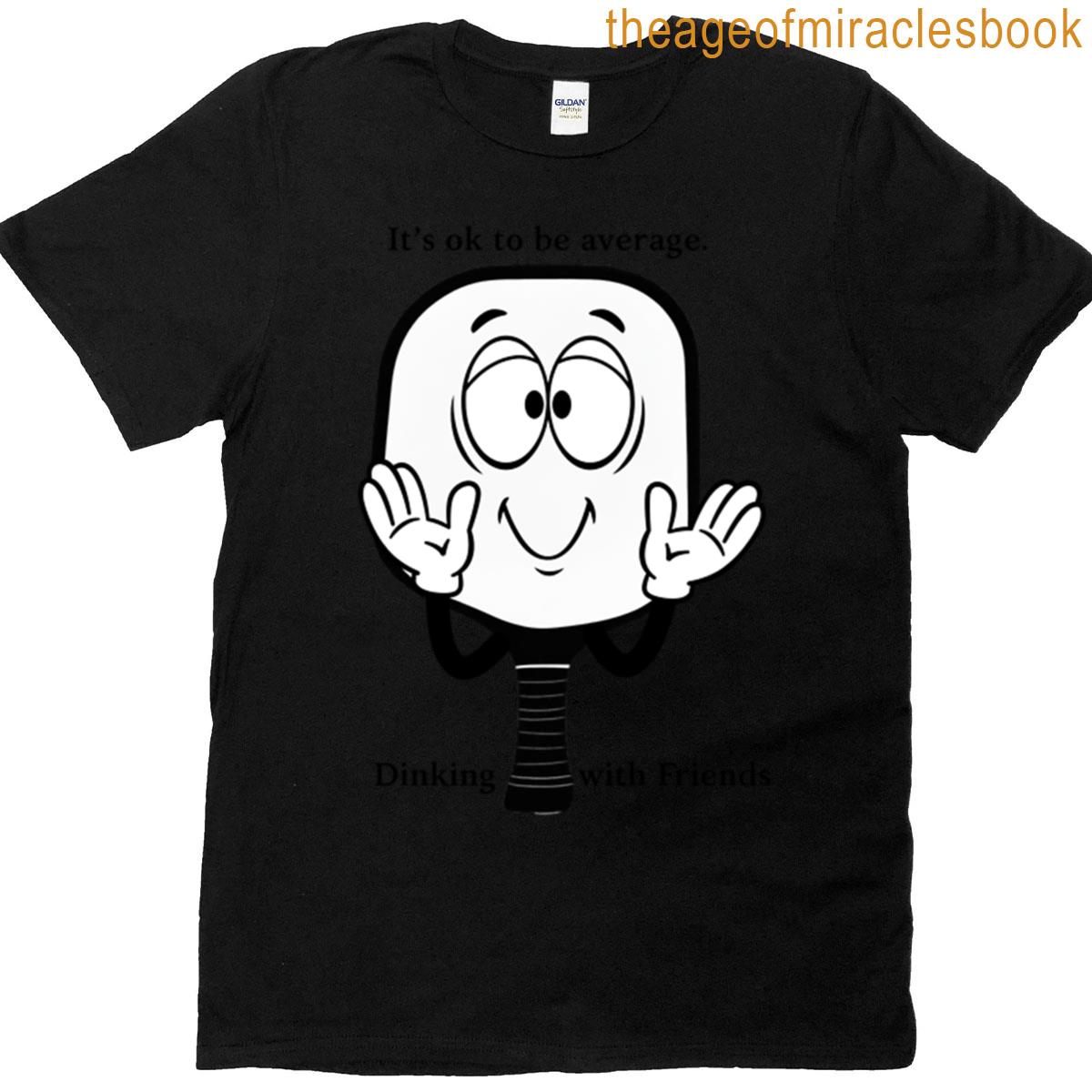 Its Ok To Be Average Support Paddle T-shirt