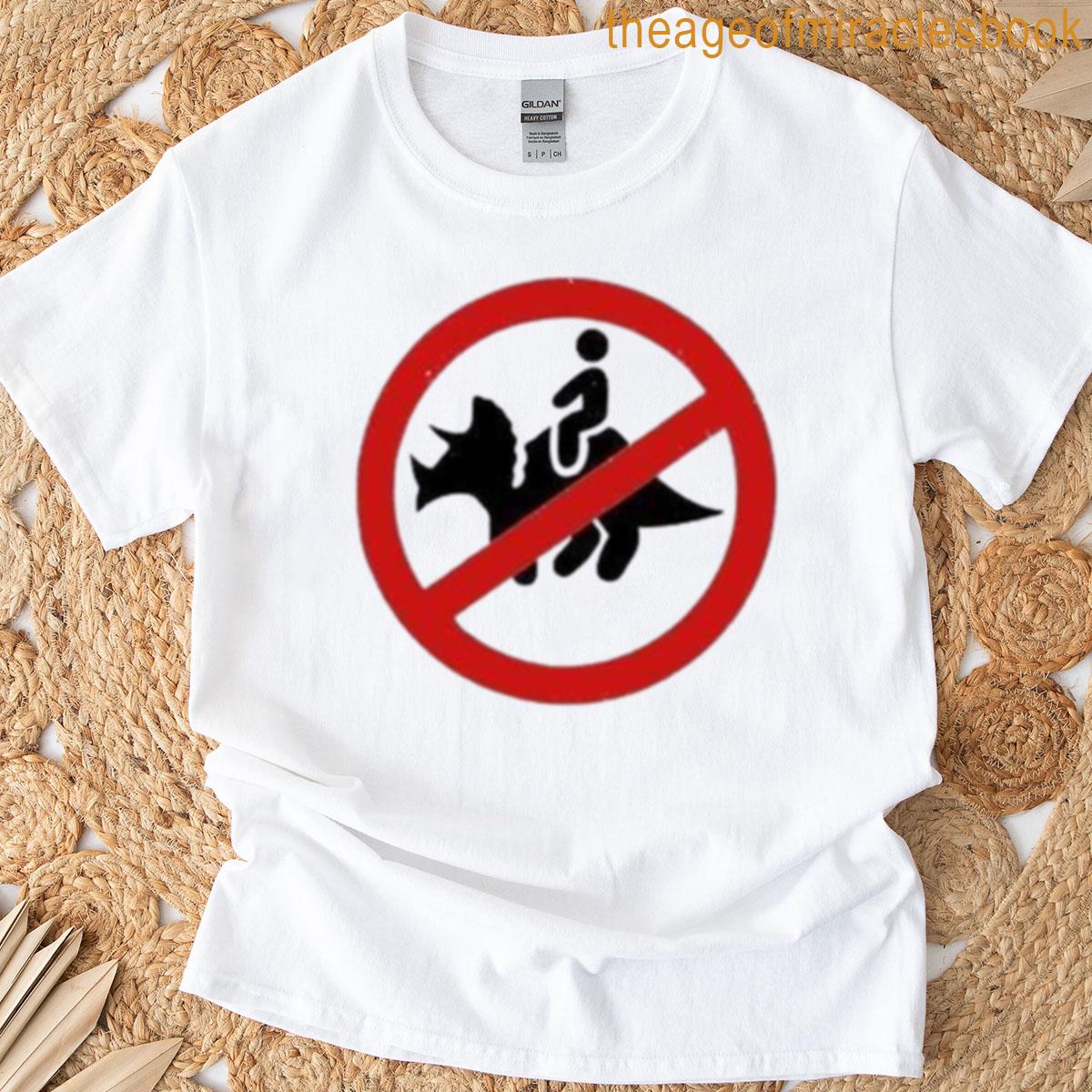No Dinosaur Riding Allowed Sign T-shirt