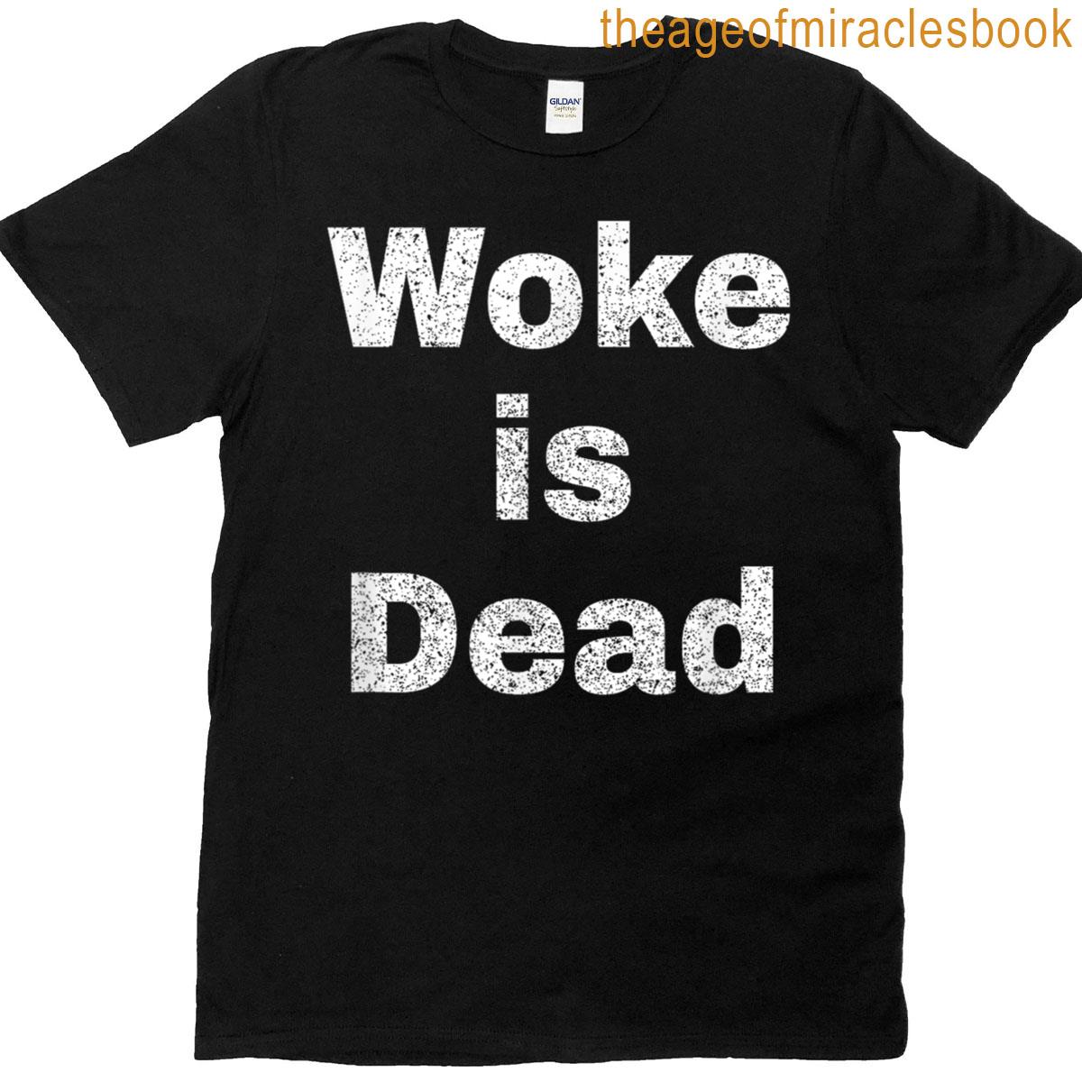 Woke Is Dead Funny Sarcastic Design Tee T-shirt