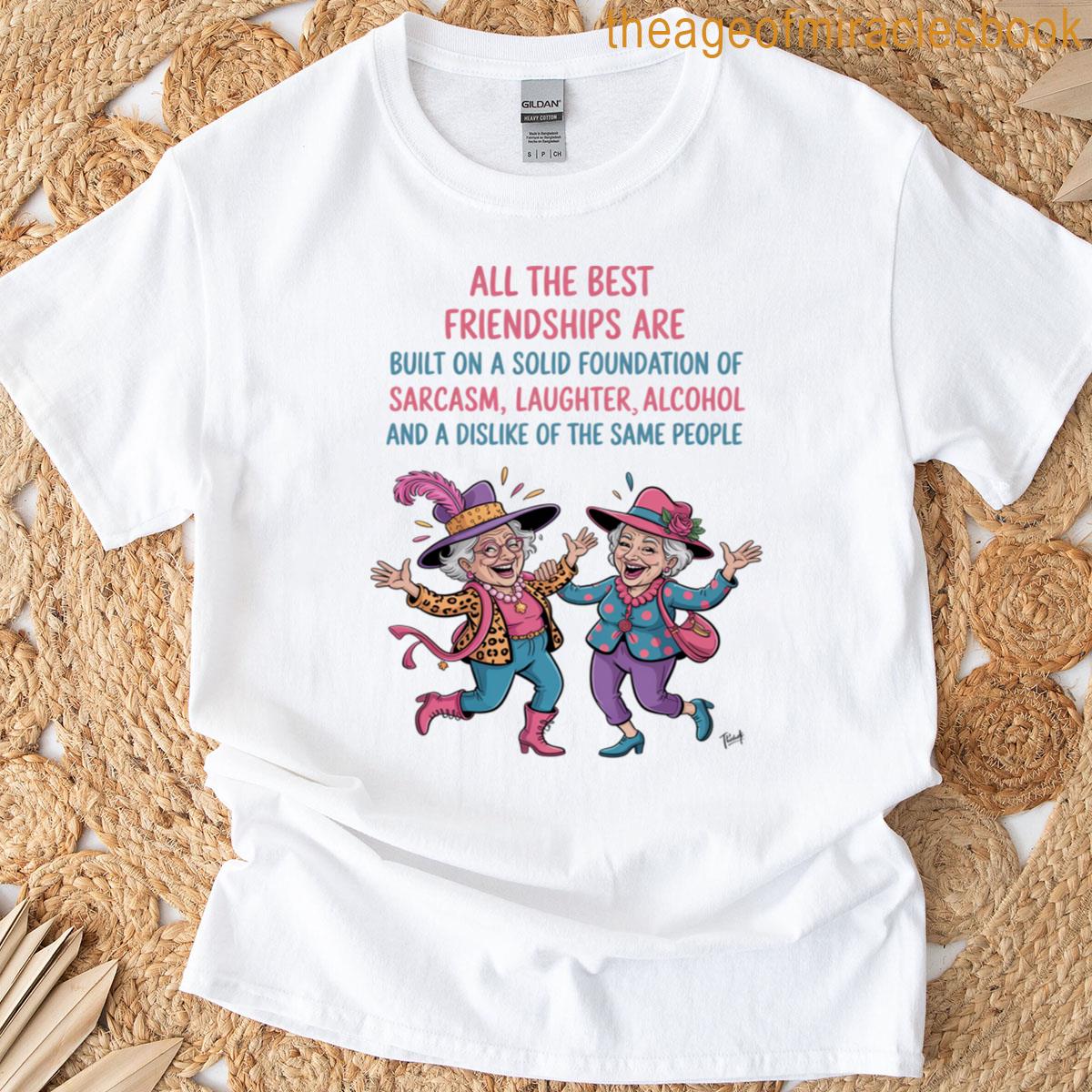 All The Best Friendship Are Built On A Solid Foundation T-shirt