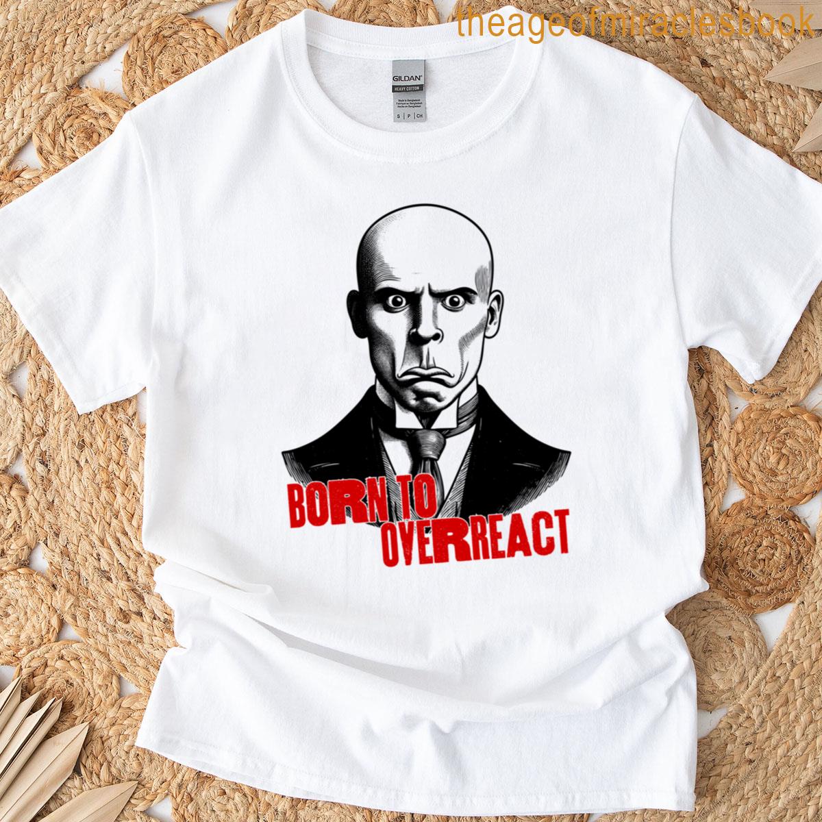 Born To Overreact Vintage Angry Gentleman T-shirt