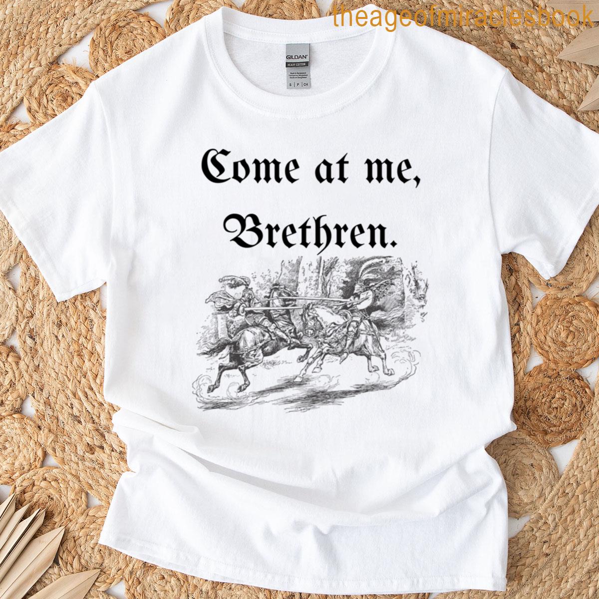 Come At Me Brethren T-shirt