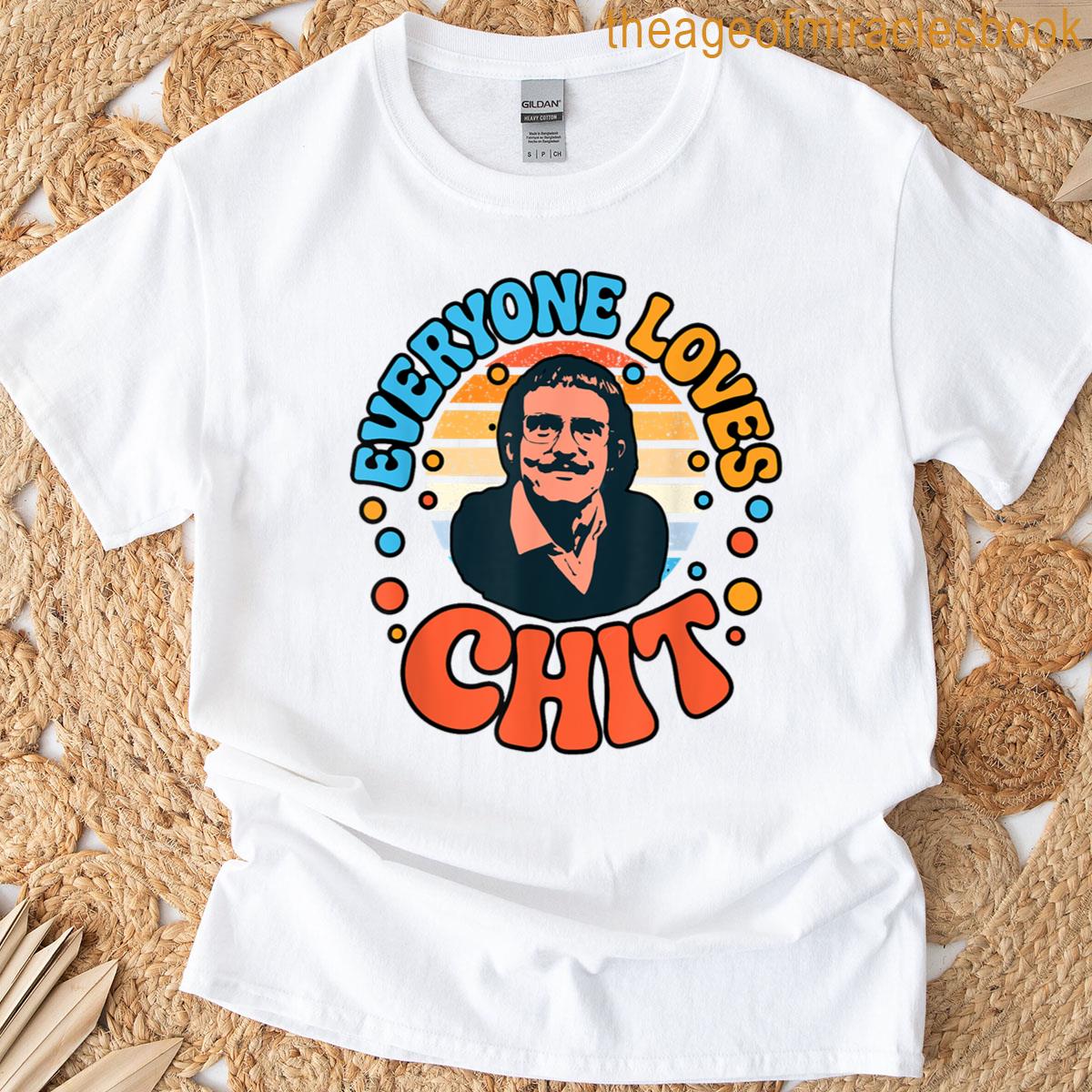 Everyone Loves Chit Funny Design T-shirt