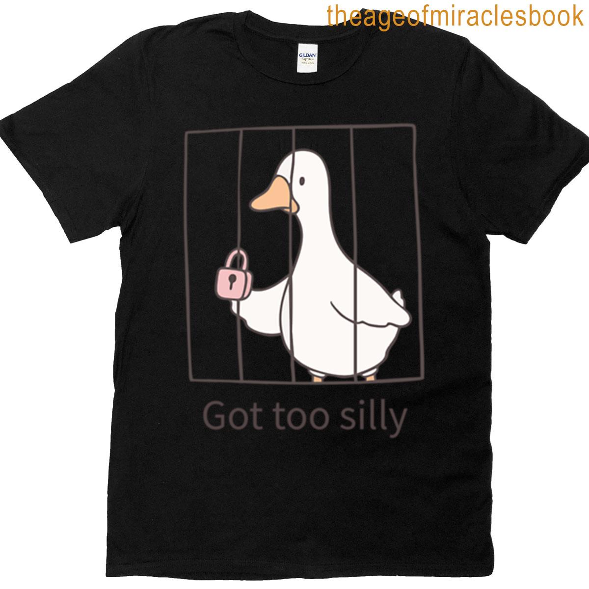 Got Too Silly T-shirt