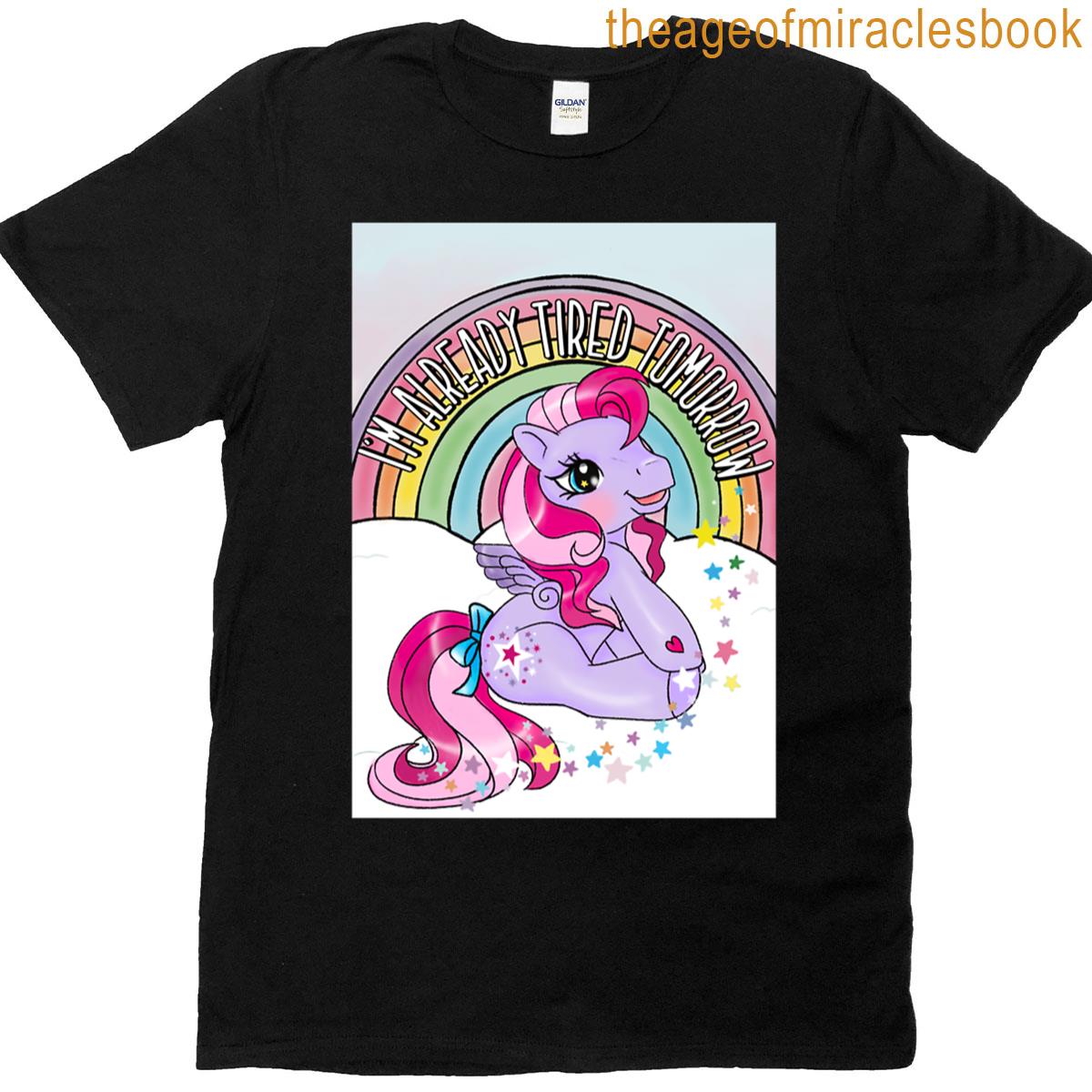 Im Already Tired Tomorrow T-shirt
