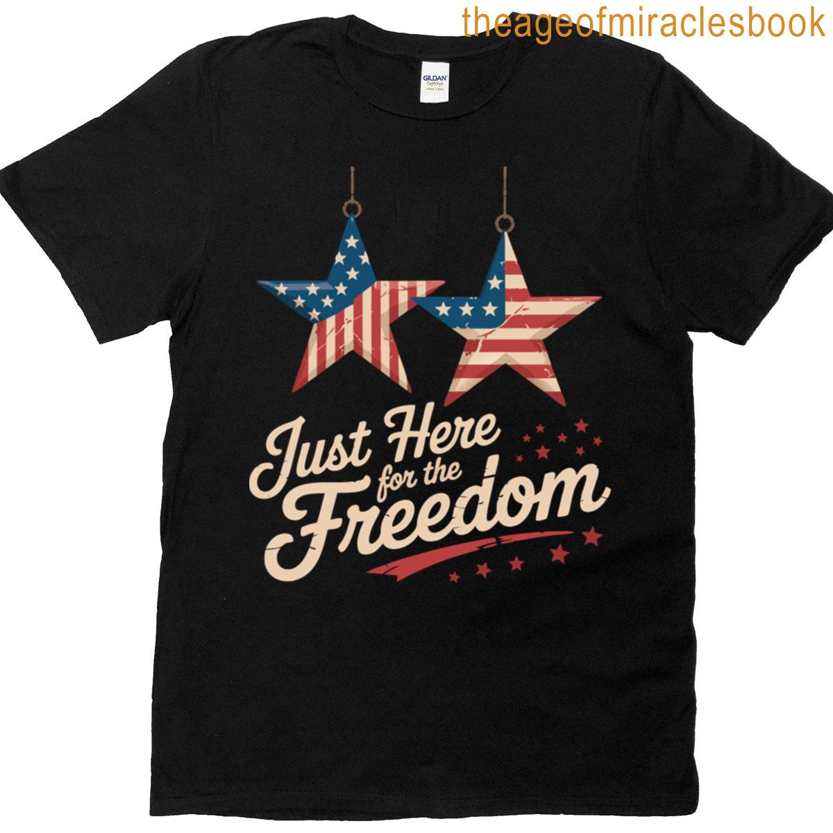 Just Here For The Freedom T-shirt