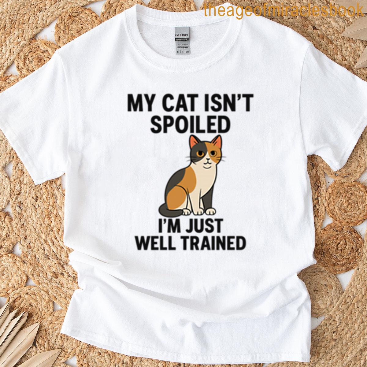 My Cat Isnt Spoiled Calico Edition T-shirt