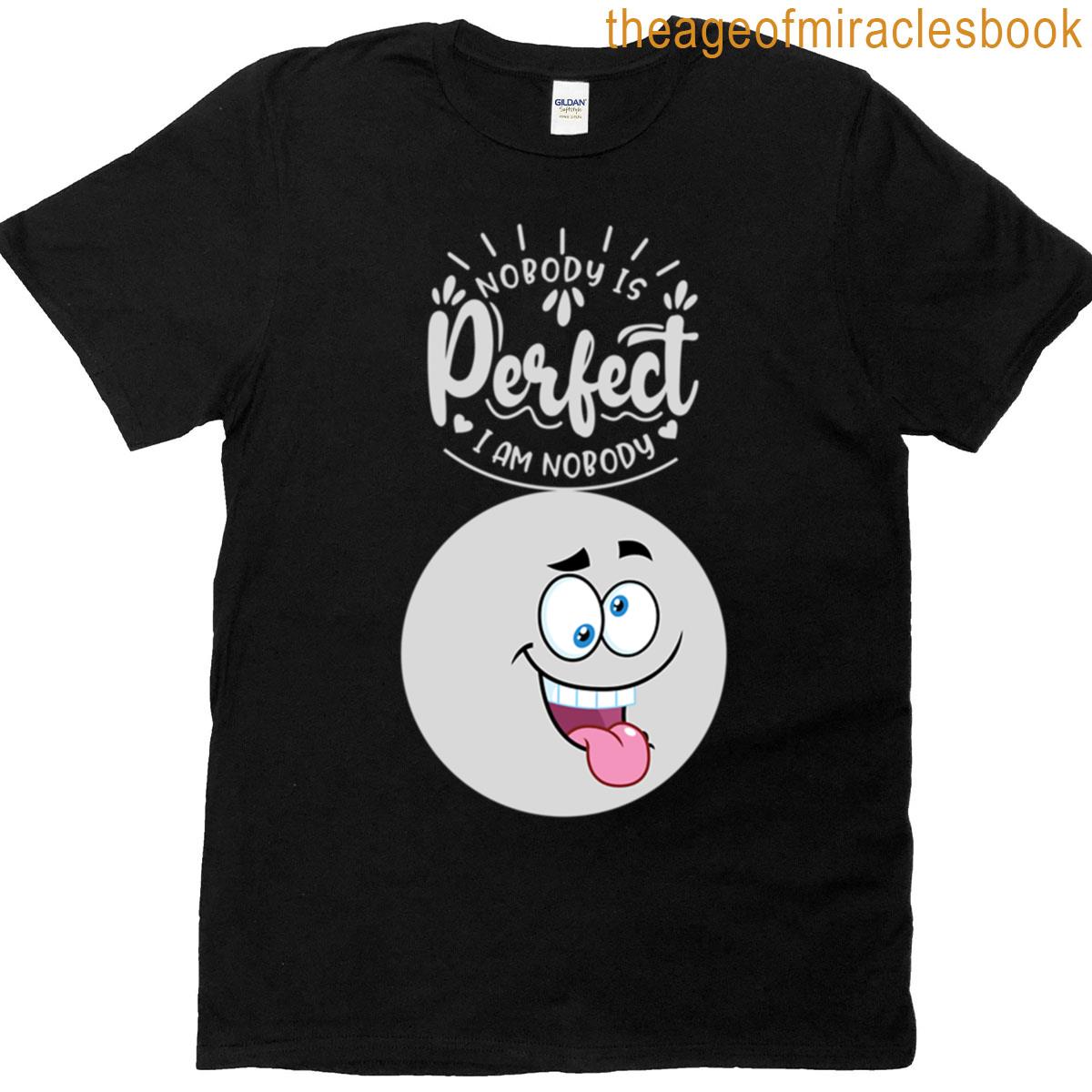 Nobody Is Perfect T-shirt