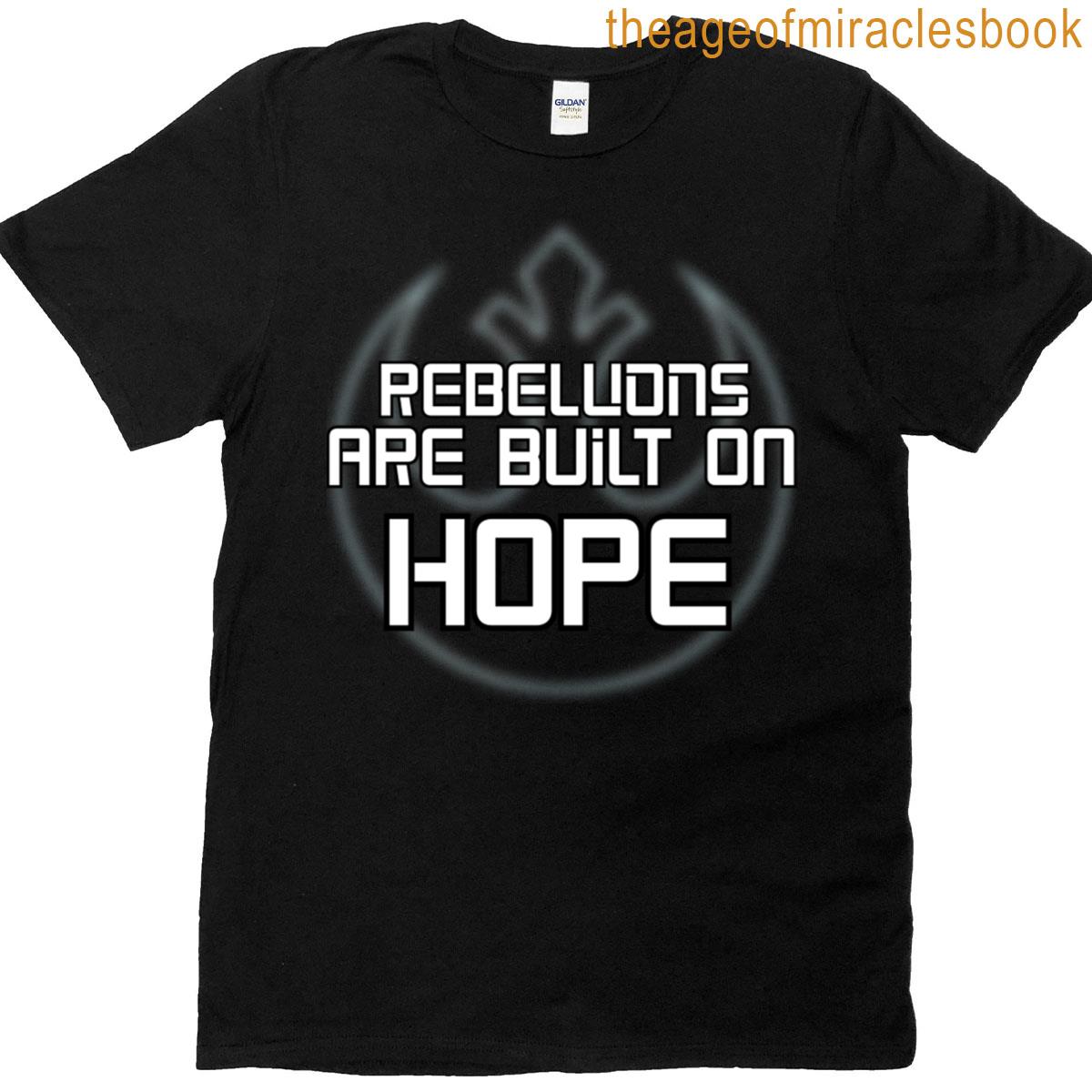 Rebellion Are Built On Hope T-shirt