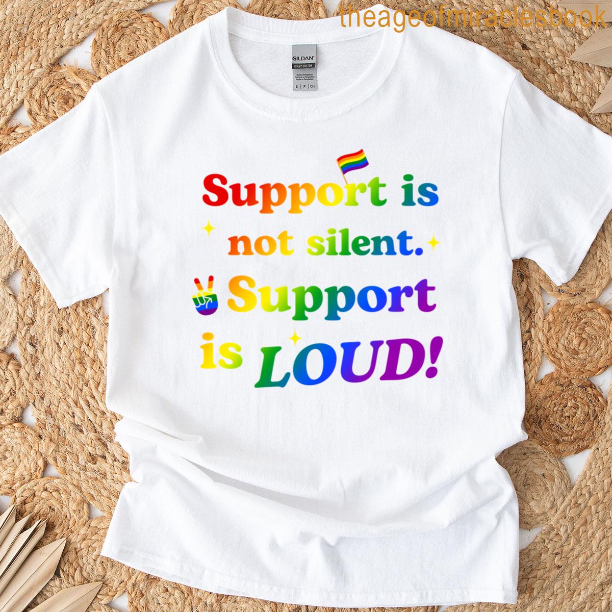Support Is Not Silent Support Is Loud T-shirt