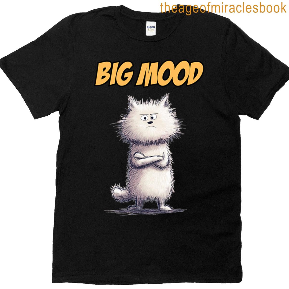 Big Mood Sarcastic Fluffy Cat Art T-shirt