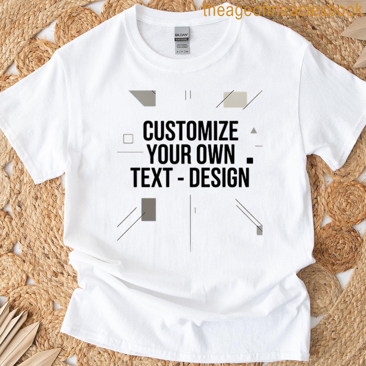 Customize Your Own Text – Design T-shirt