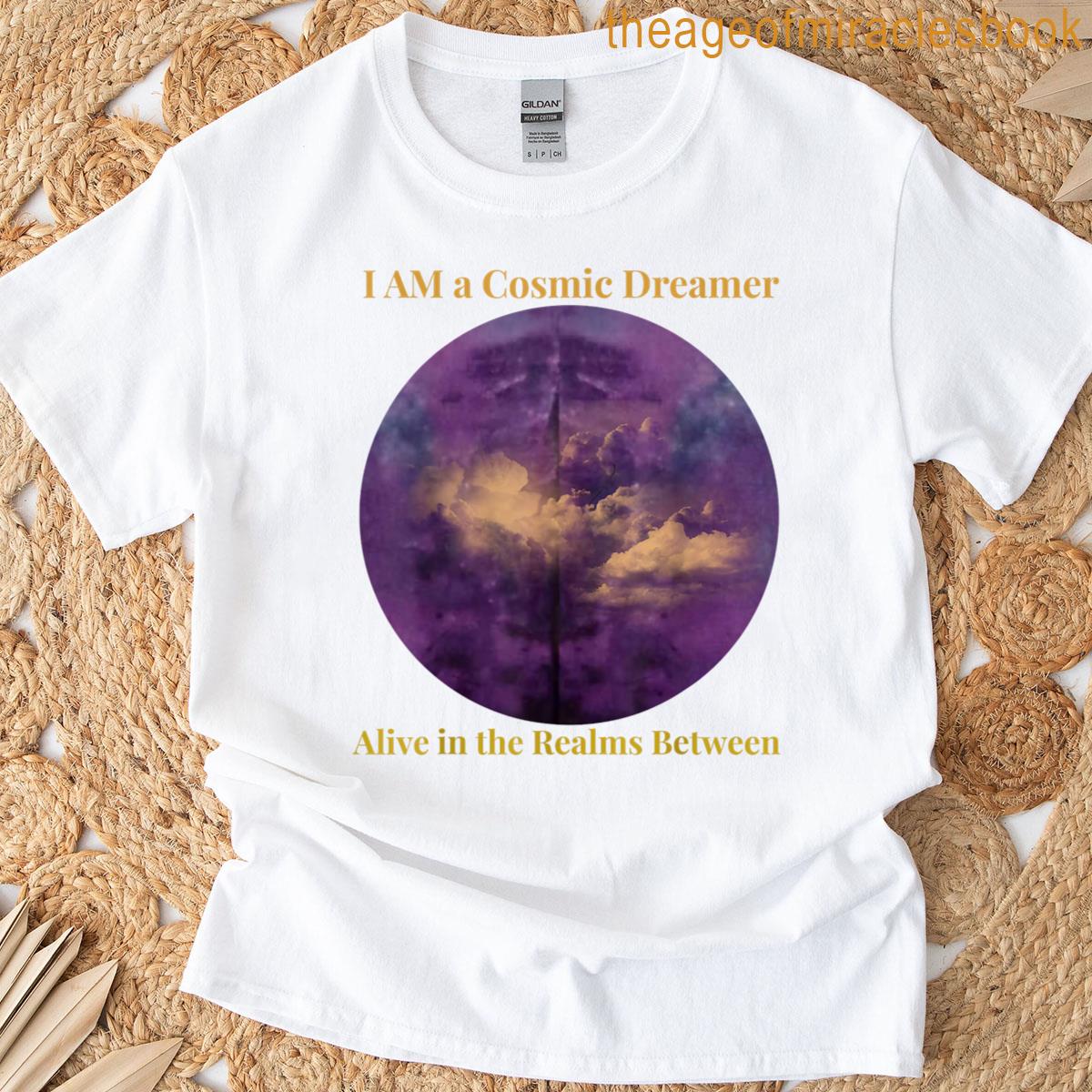 I Am A Cosmic Dreamer Realms Between Activation T-shirt