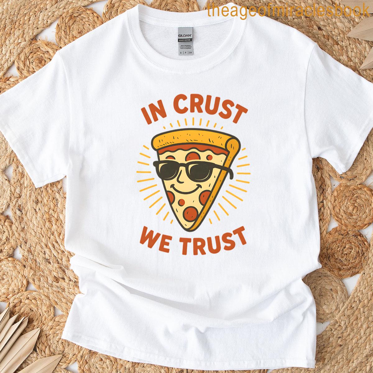 In Crust We Trust T-shirt