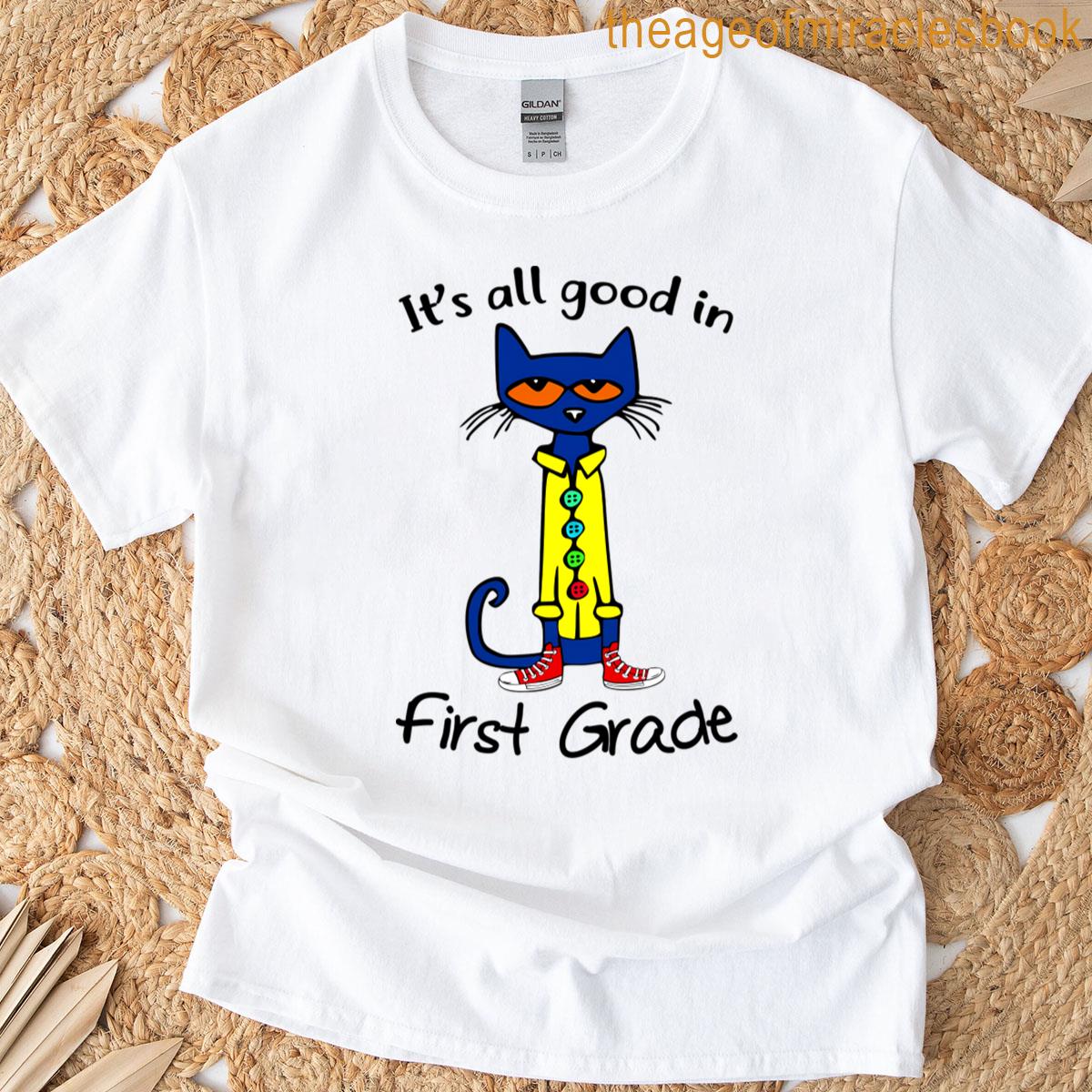 Its All Good In First Grade T-shirt