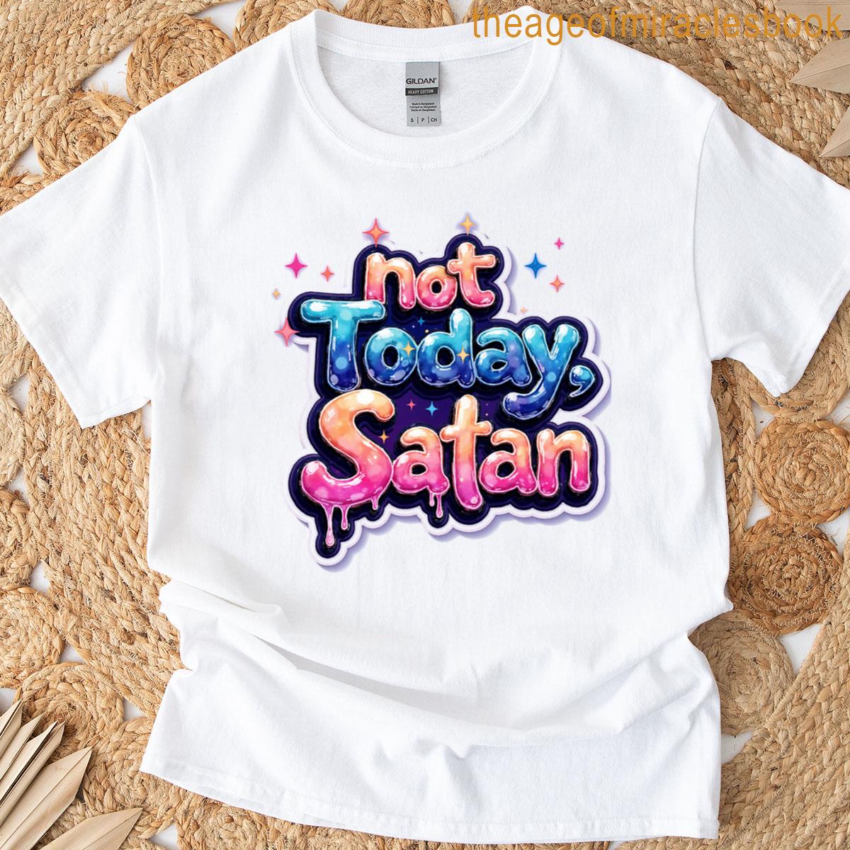 Not Today Satan Bubble Letter Drip Art T-shirt
