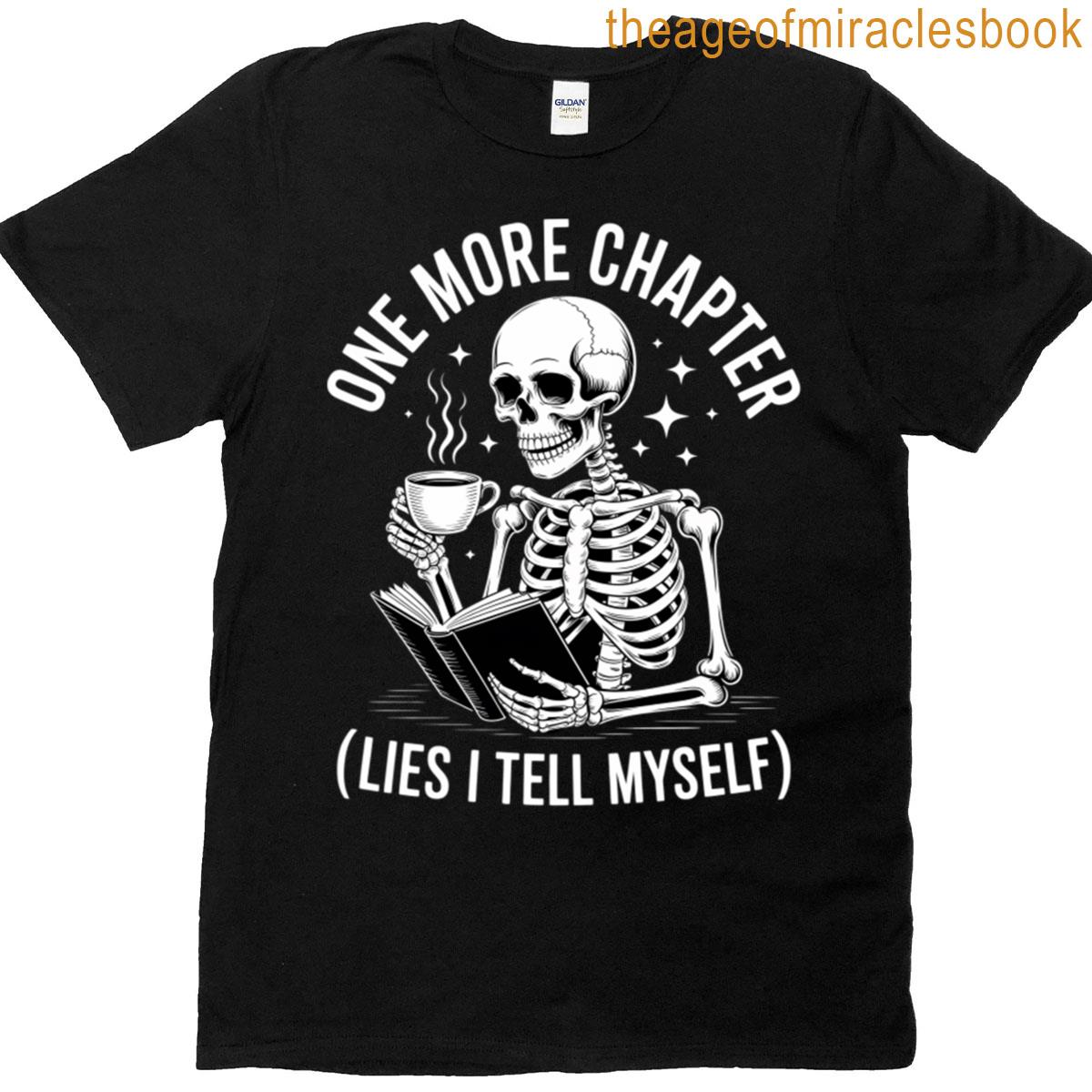 One More Chapter Funny Skeleton Reading Book Lover Bookworm T-shirt