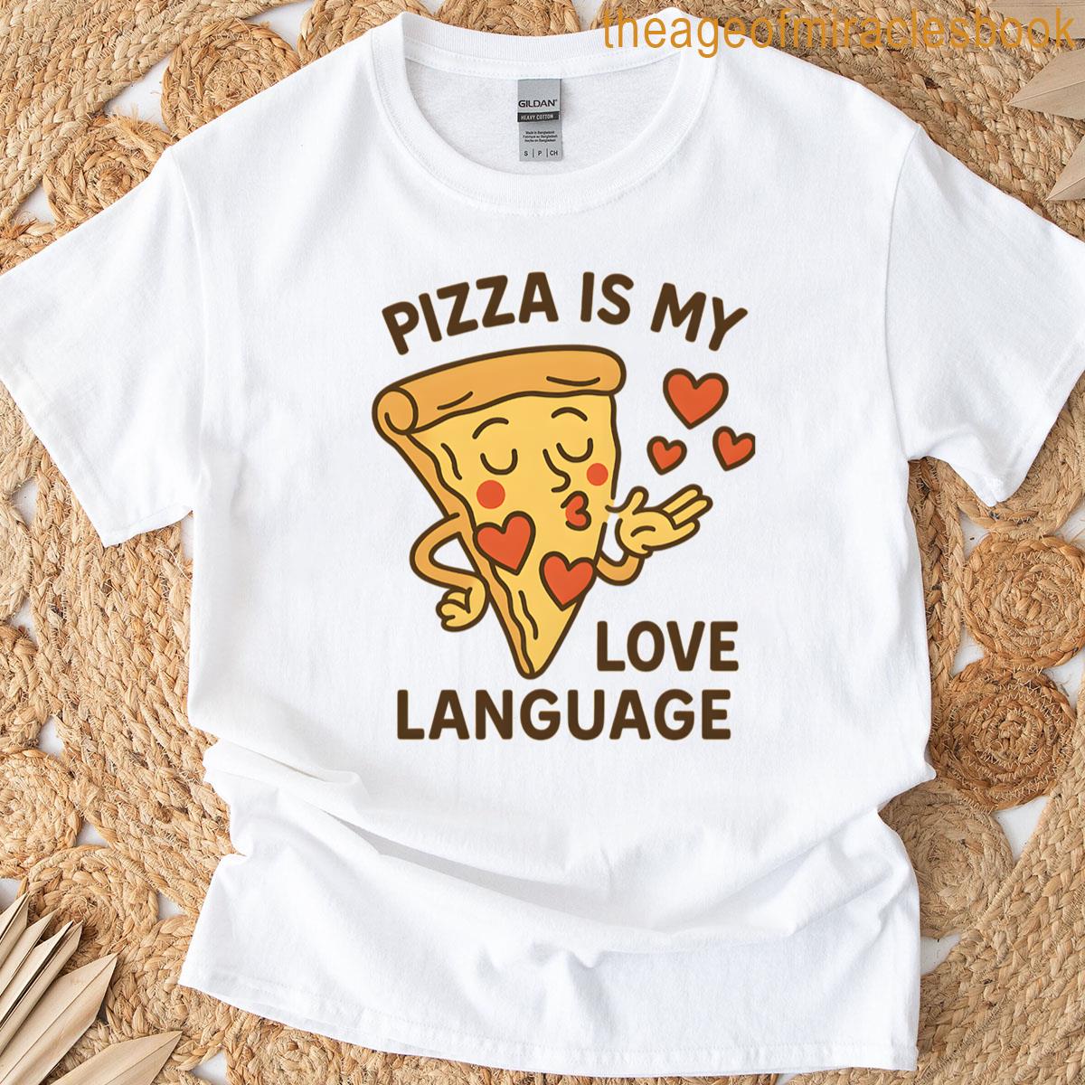 Pizza Is My Love Language T-shirt
