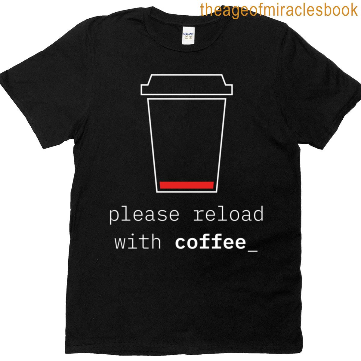 Please Reload With Coffee Low Battery Caffeine Design T-shirt
