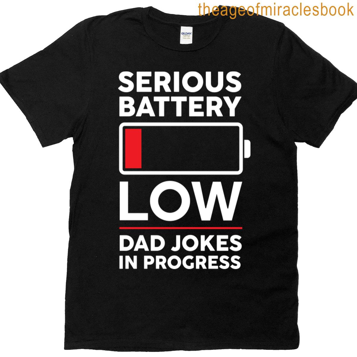Serious Battery Low Dad Jokes In Progress T-shirt