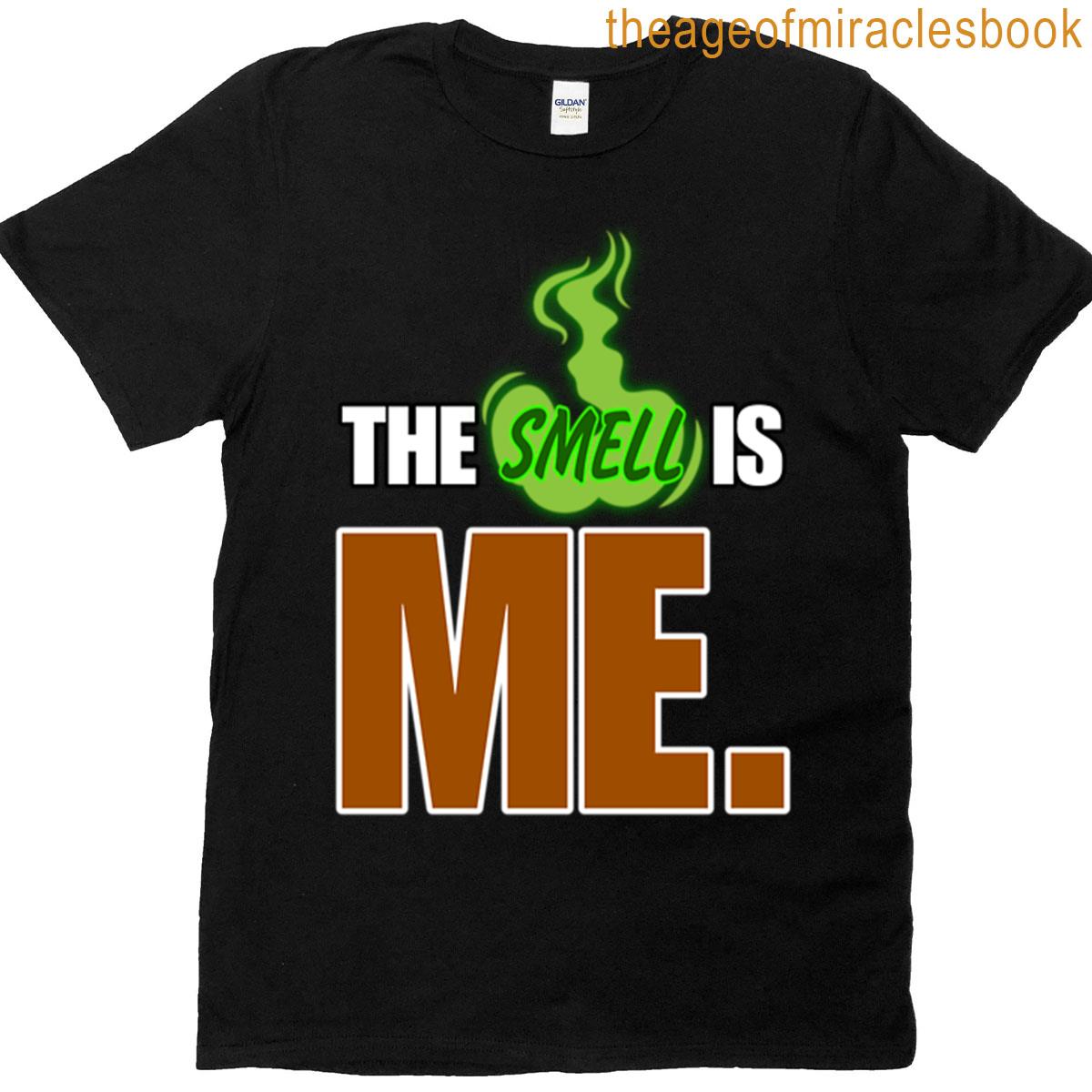 The Smell Is Me T-shirt