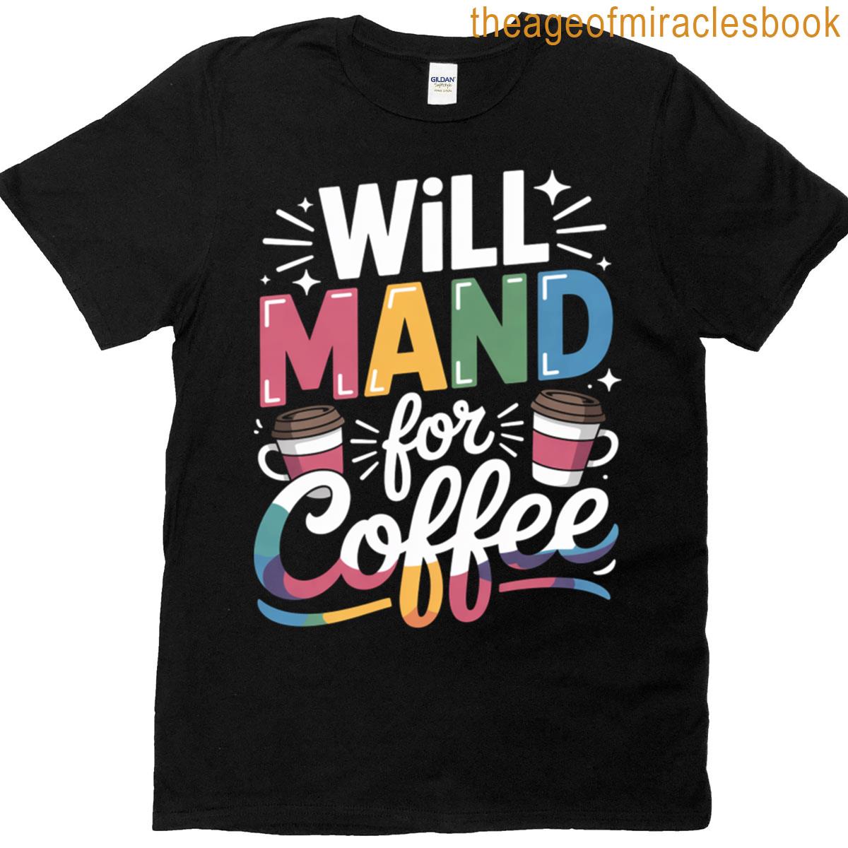 Will Mand For Coffee Aba Therapist Aba Therapy T-shirt
