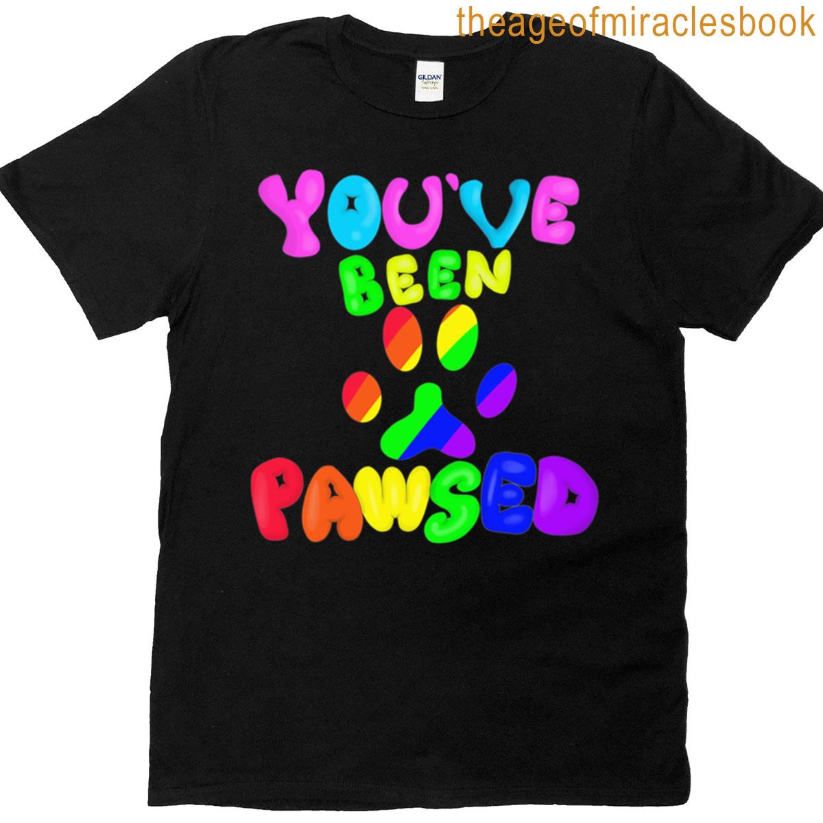 Youve Been Pawsed T-shirt
