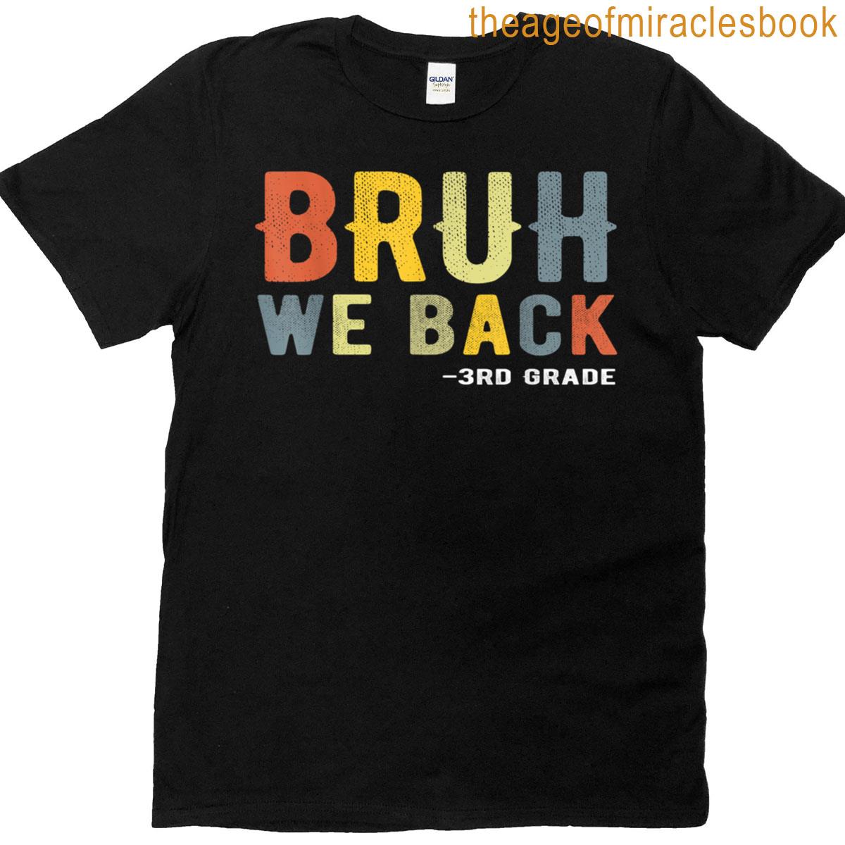 Bruh We Back 3rd Grade Back To School Teacher Third Grade T-shirt