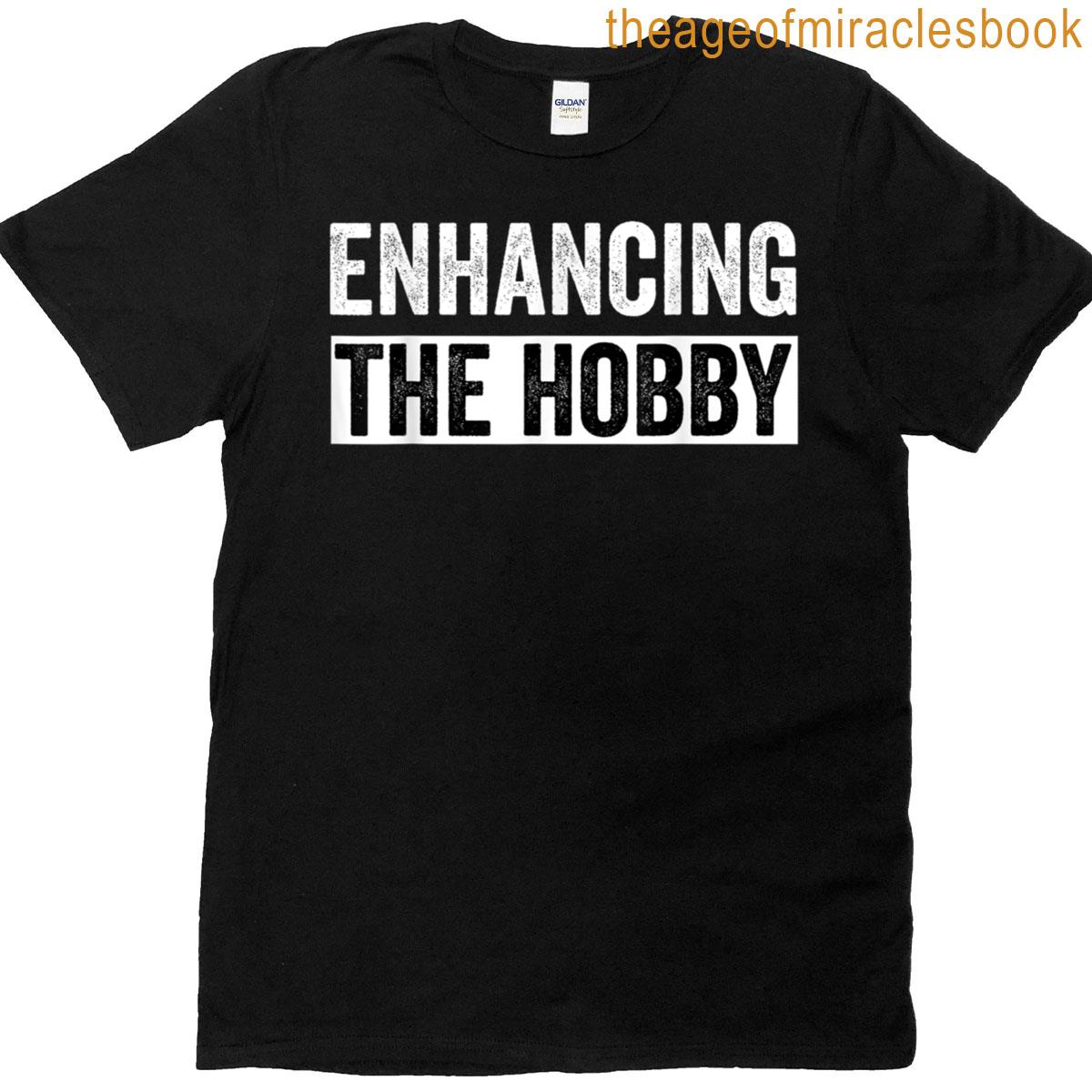 Enhancing The Hobby T-shirt