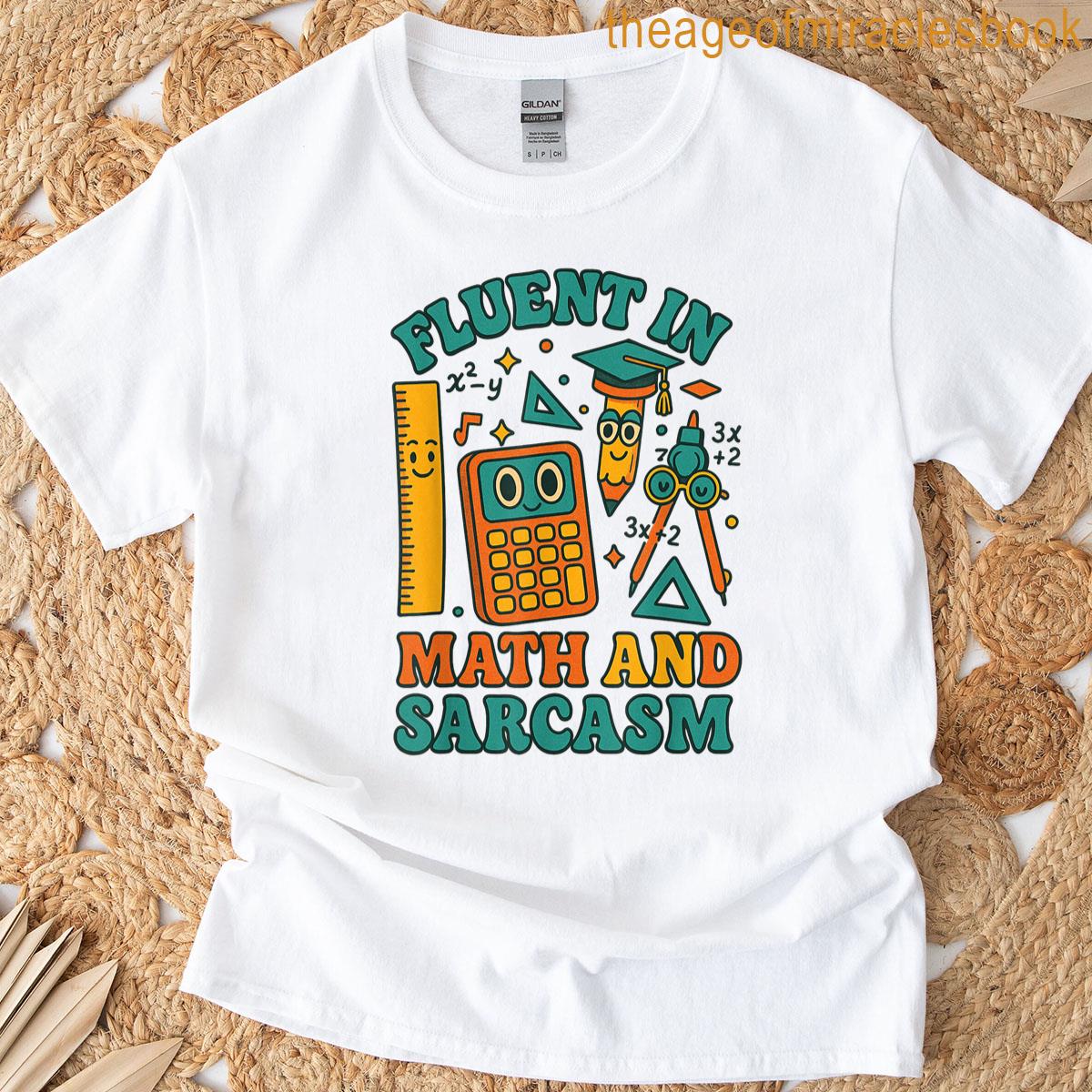 Fluent In Math And Sarcasm Funny Quote Tee T-shirt