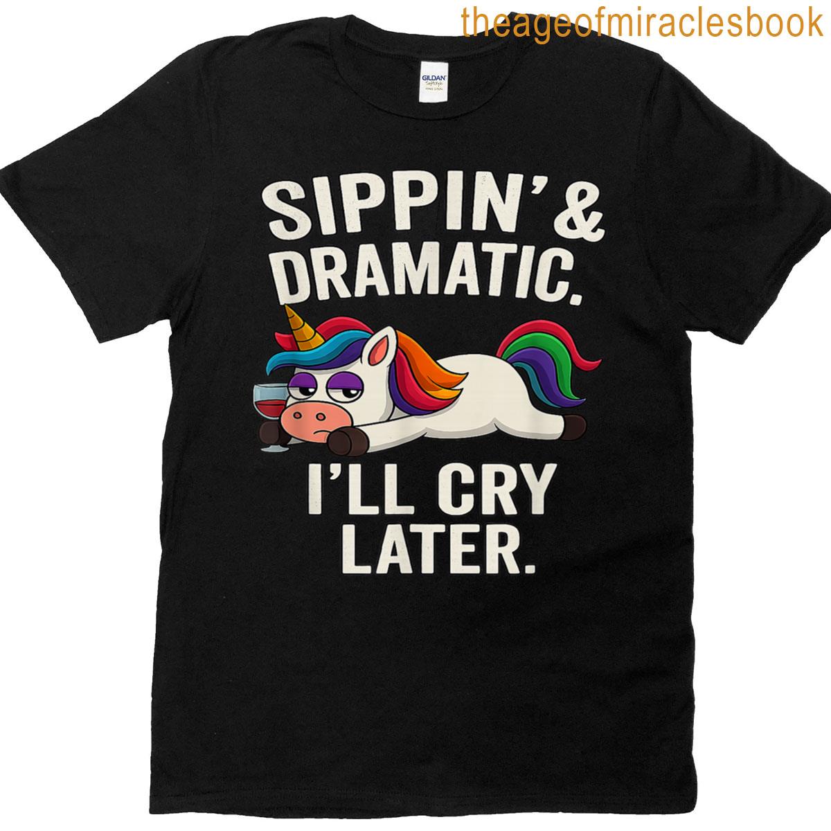 Funny Unicorn Wine Gift – Sippin Dramatic Quote T-shirt