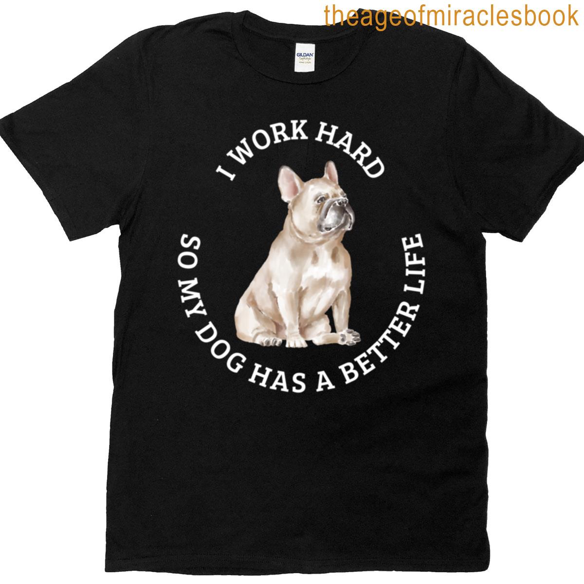 I Work Hard For My Pug Design T-shirt