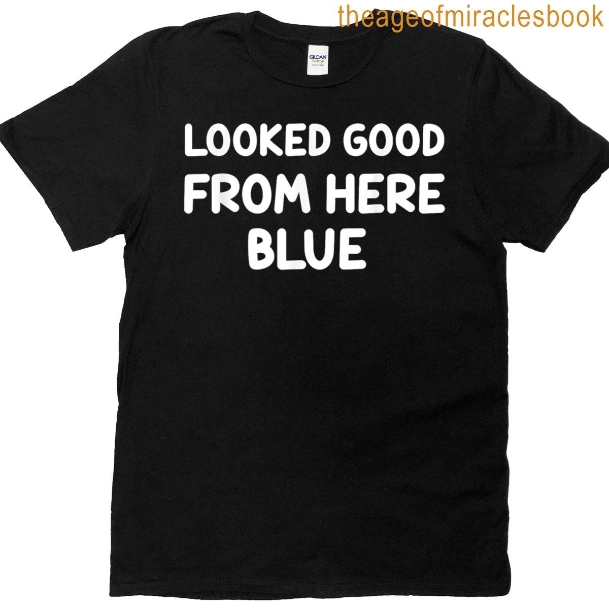 Looked Good From Here Blue Baseball T-shirt