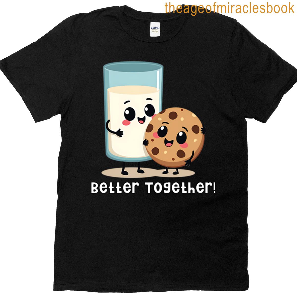 Milk Cookie Better Together T-shirt