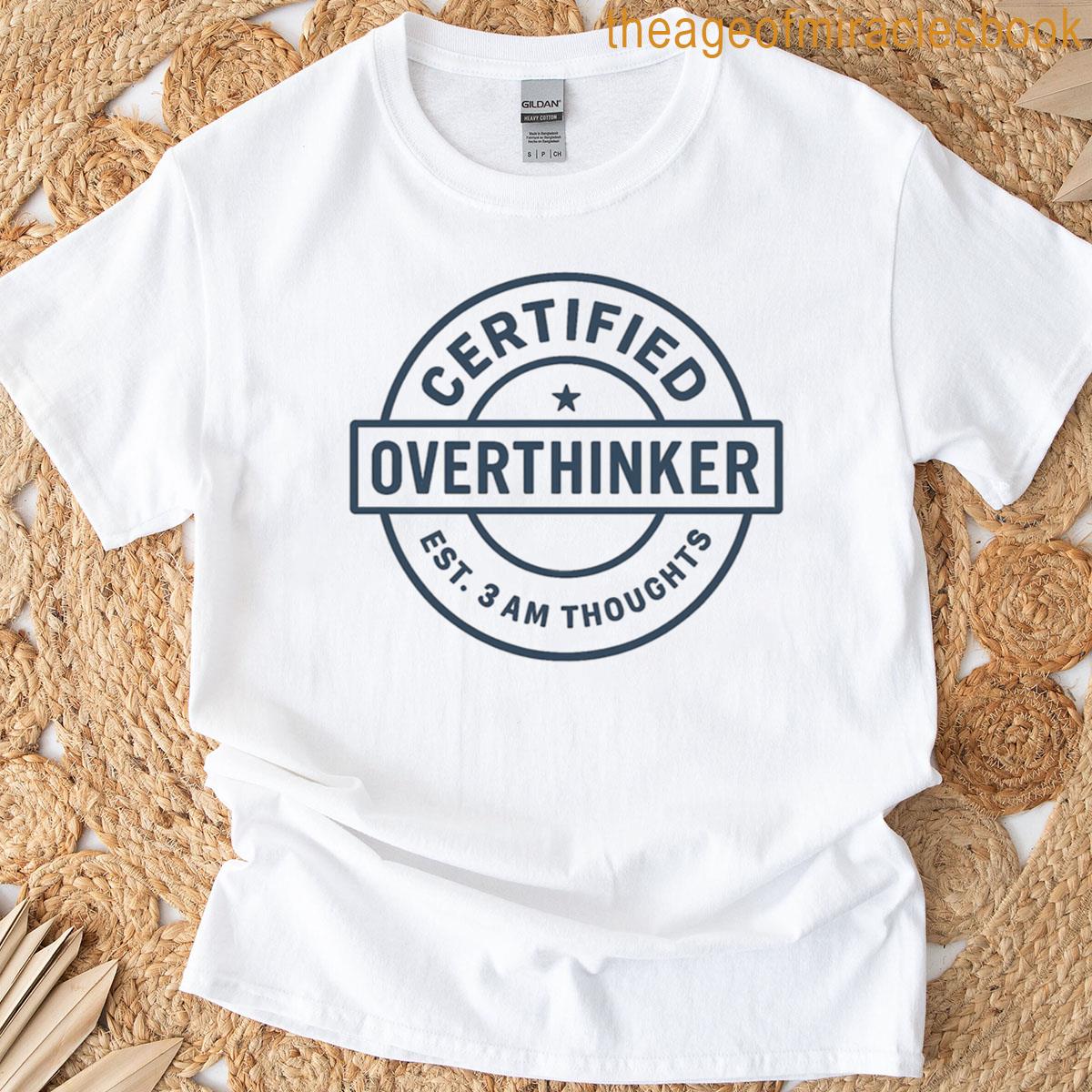 Certified Overthinker 3am Thoughts Seal Design T-shirt