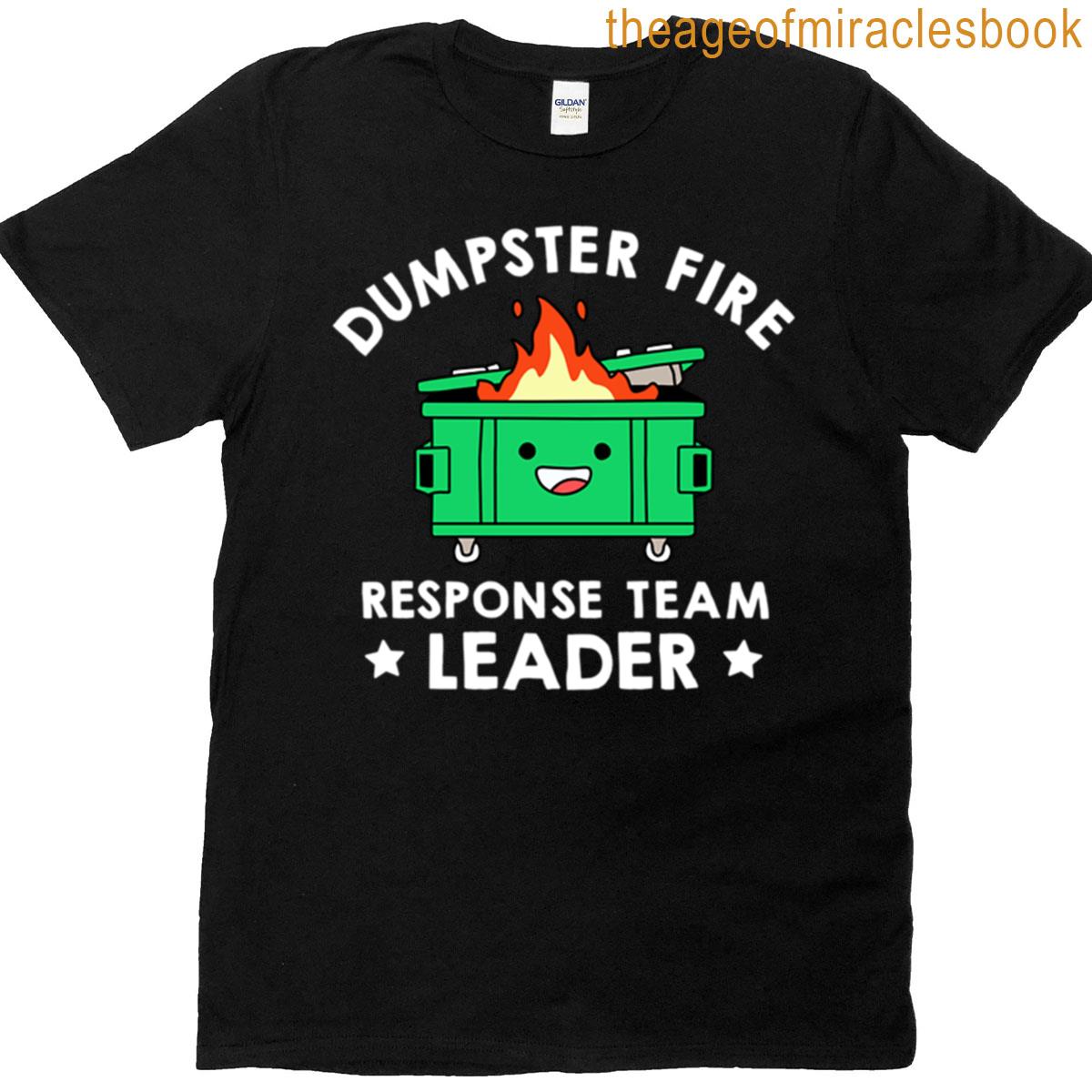 Dumpster Fire Response Team Leader T-shirt