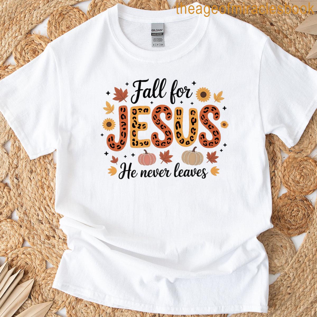 Fall For Jesus He Never Leaves Premium T-shirt