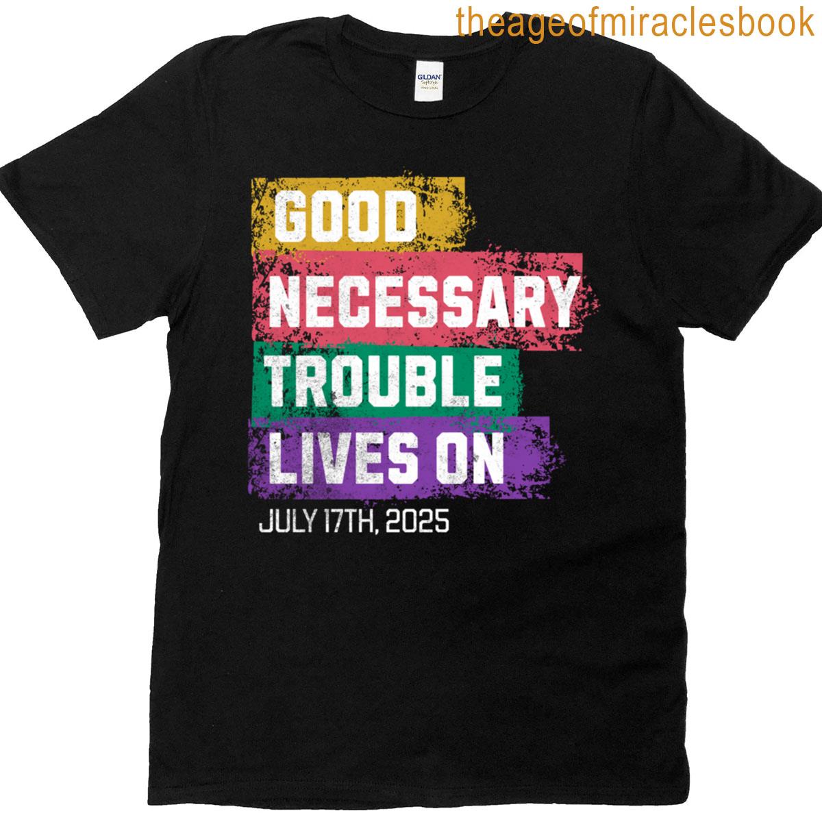 Good Necessary Trouble Lives On T-shirt