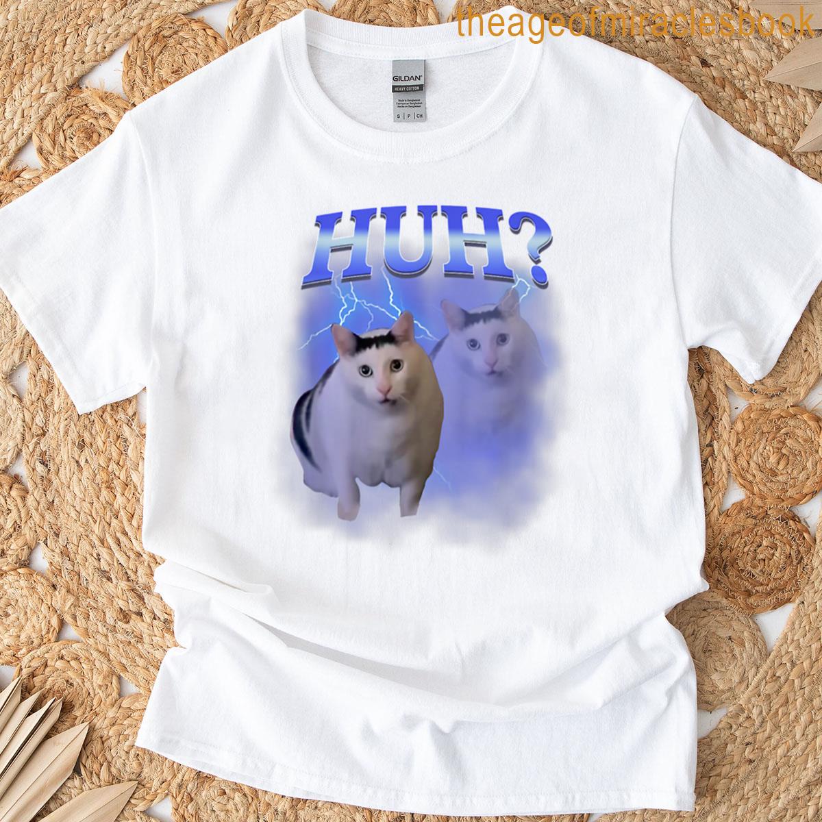 Huh Silly Cat Meme Funny Oddly Bootleg Specific Dank Meme T-shirt